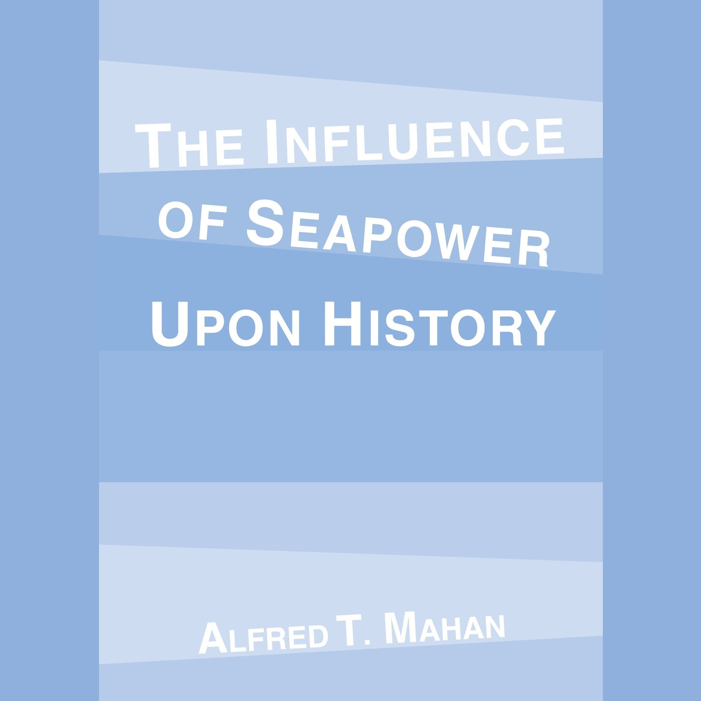 The Influence of Seapower Upon History