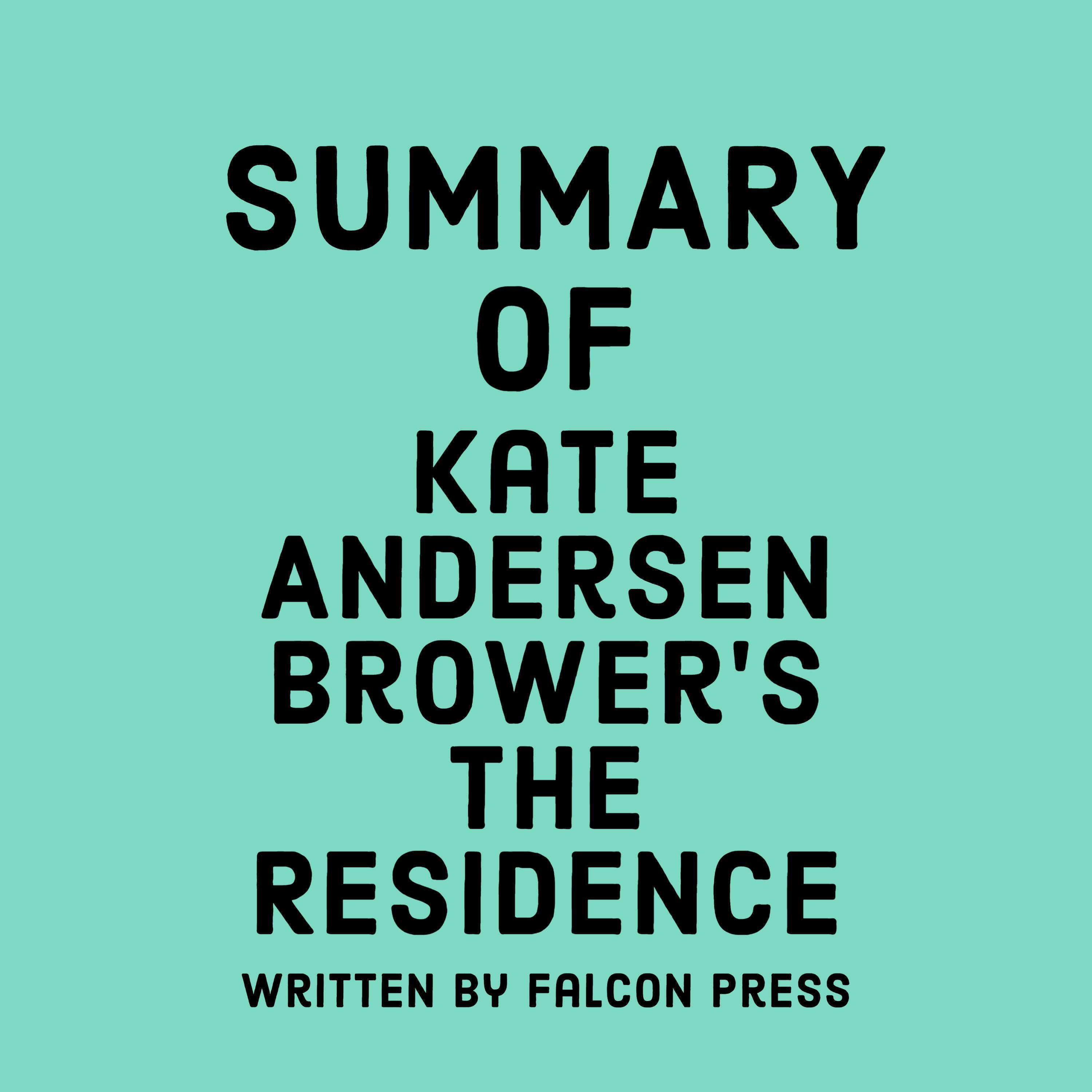 Summary of Kate Andersen Brower’s The Residence