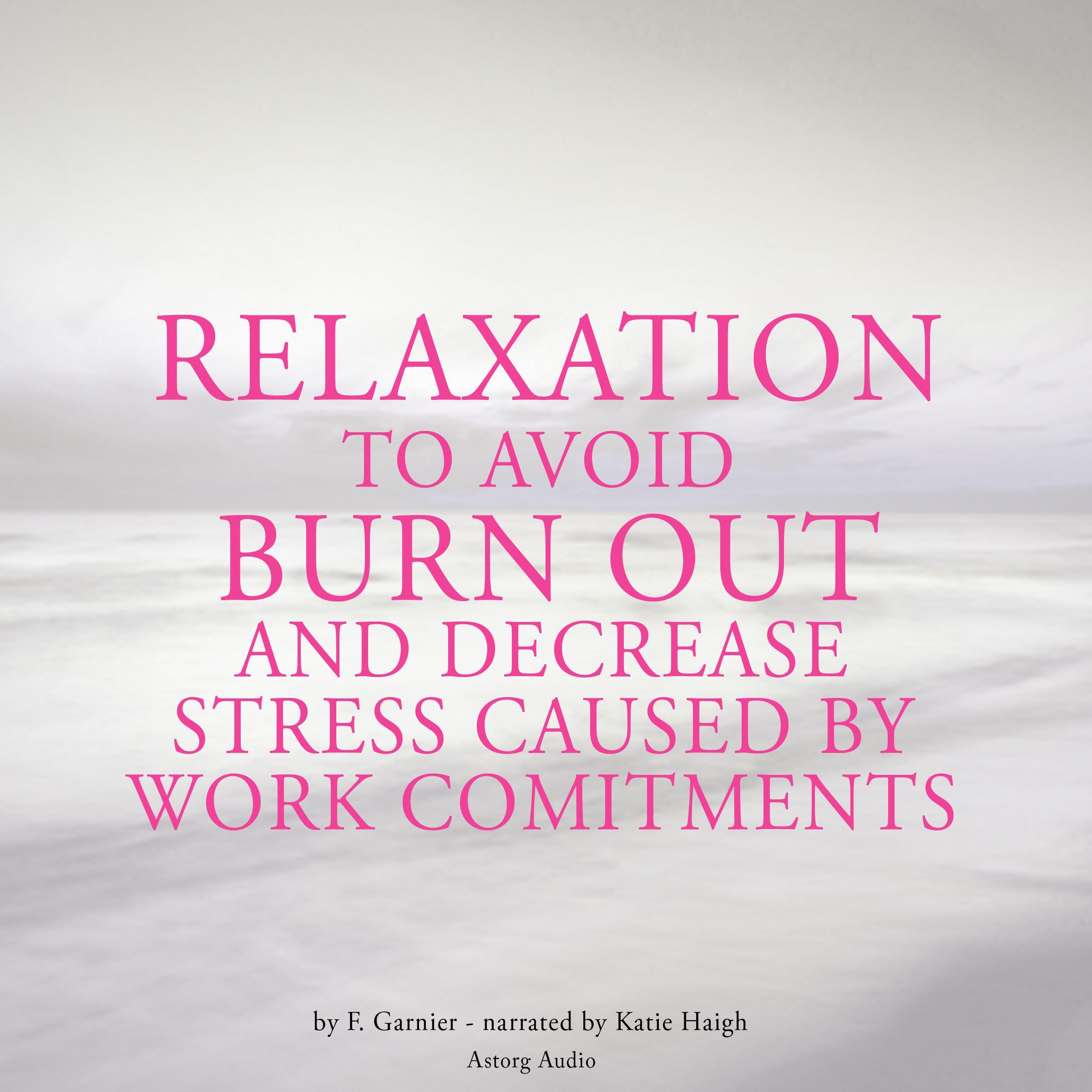 Relaxation to Avoid Burn Out and Decrease Stress Caused by Work Commitments