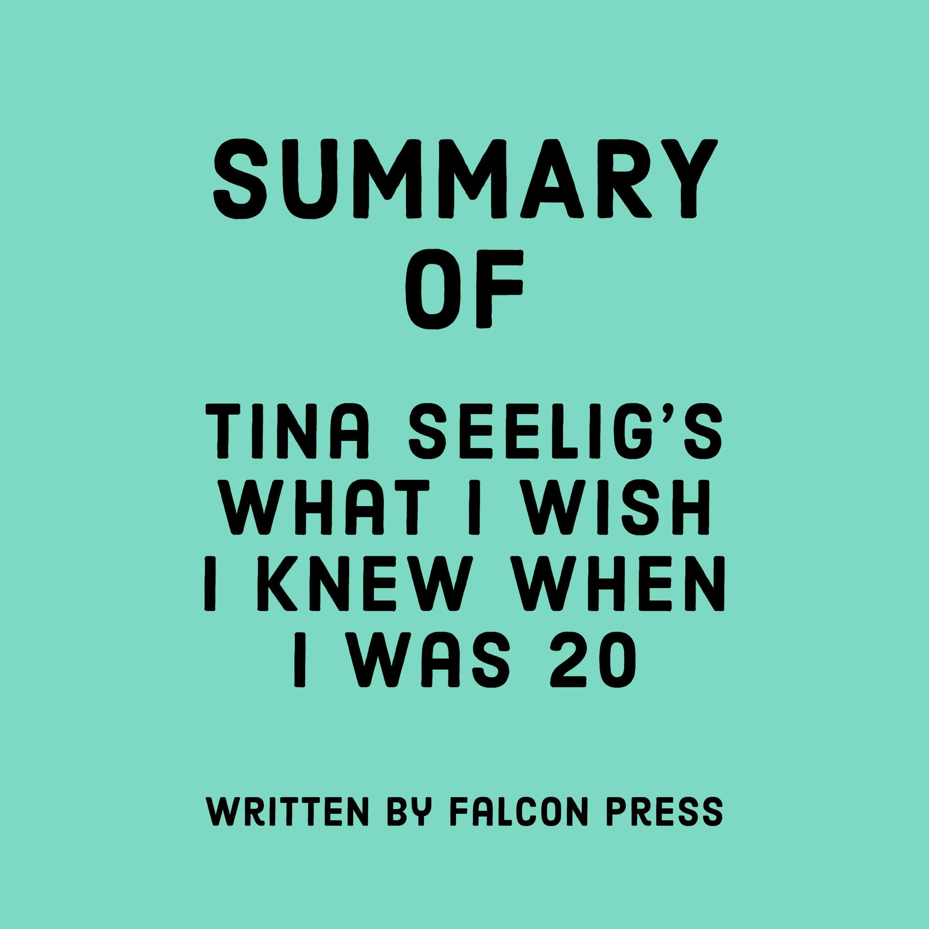 Summary of Tina Seelig’s What I Wish I Knew When I Was 20