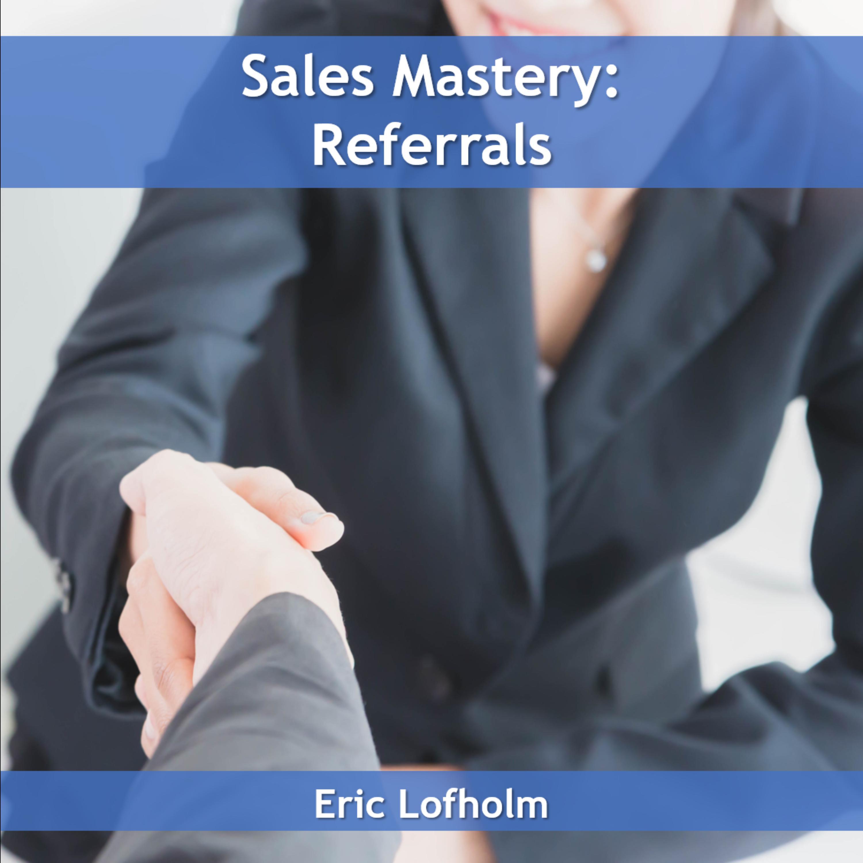 Sales Mastery: Referrals