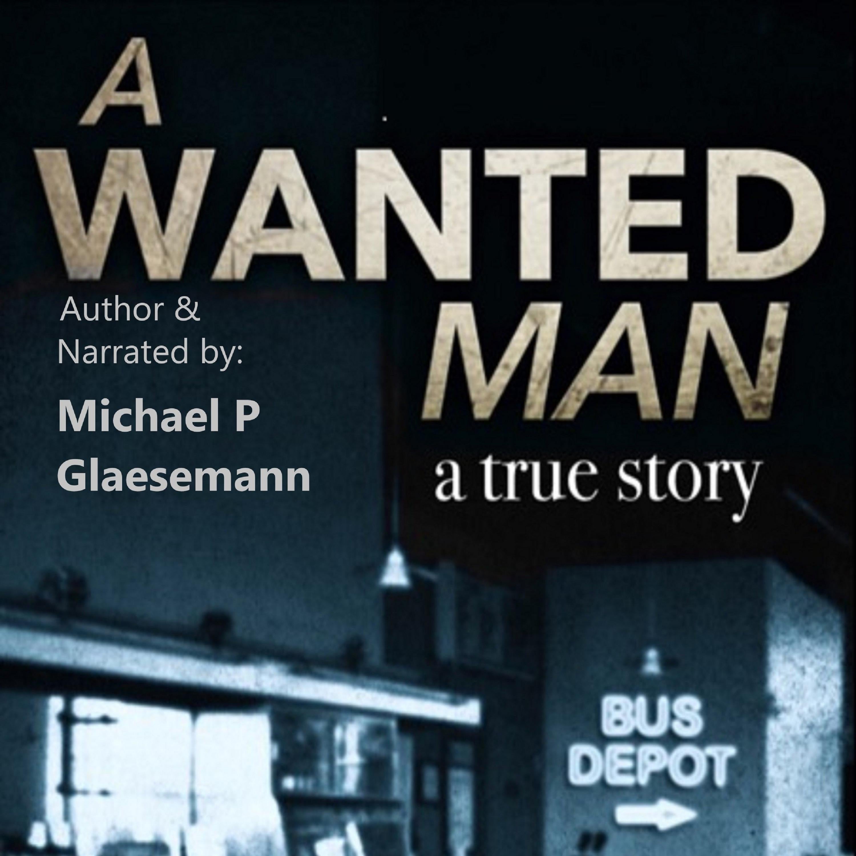A Wanted Man - a true story