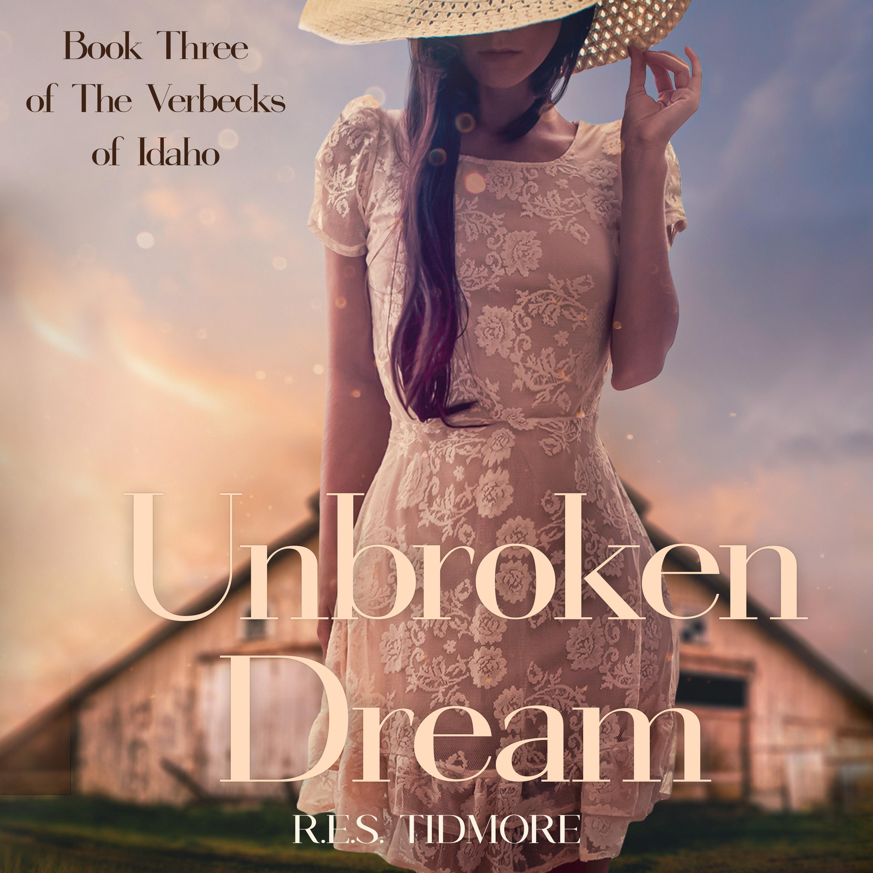 Unbroken Dream (Book Three of the Verbecks of Idaho)