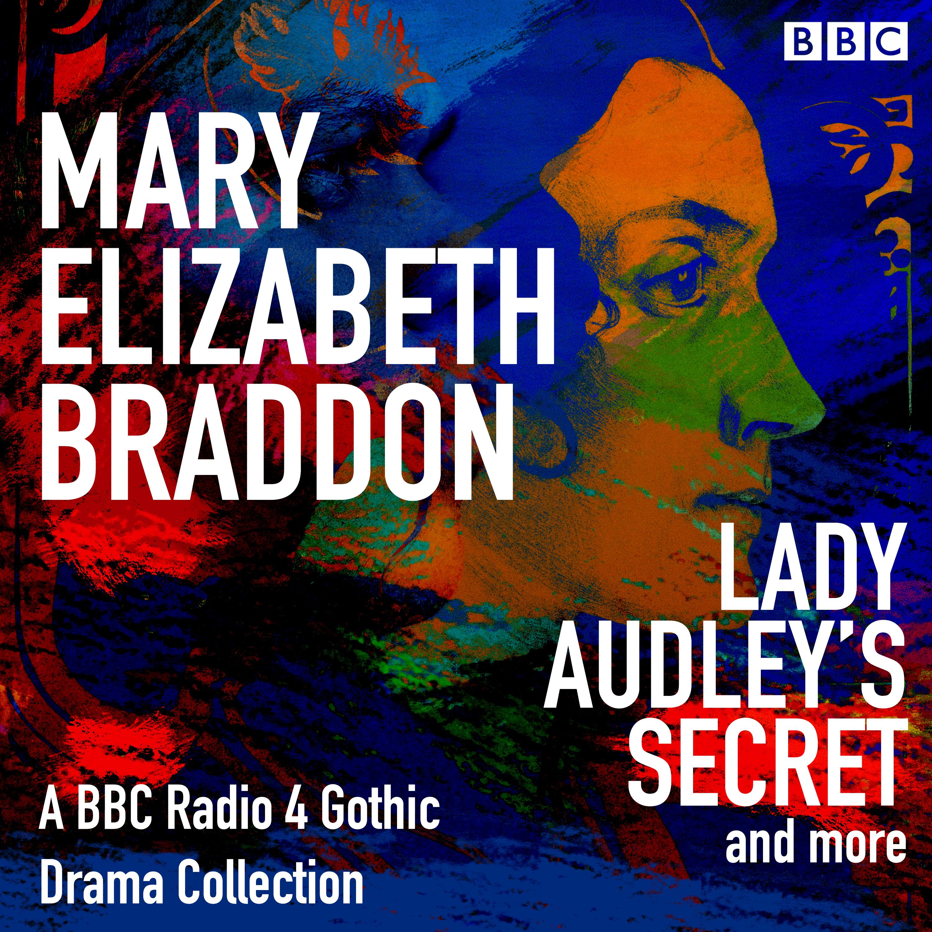 Mary Elizabeth Braddon: Lady Audley’s Secret & more