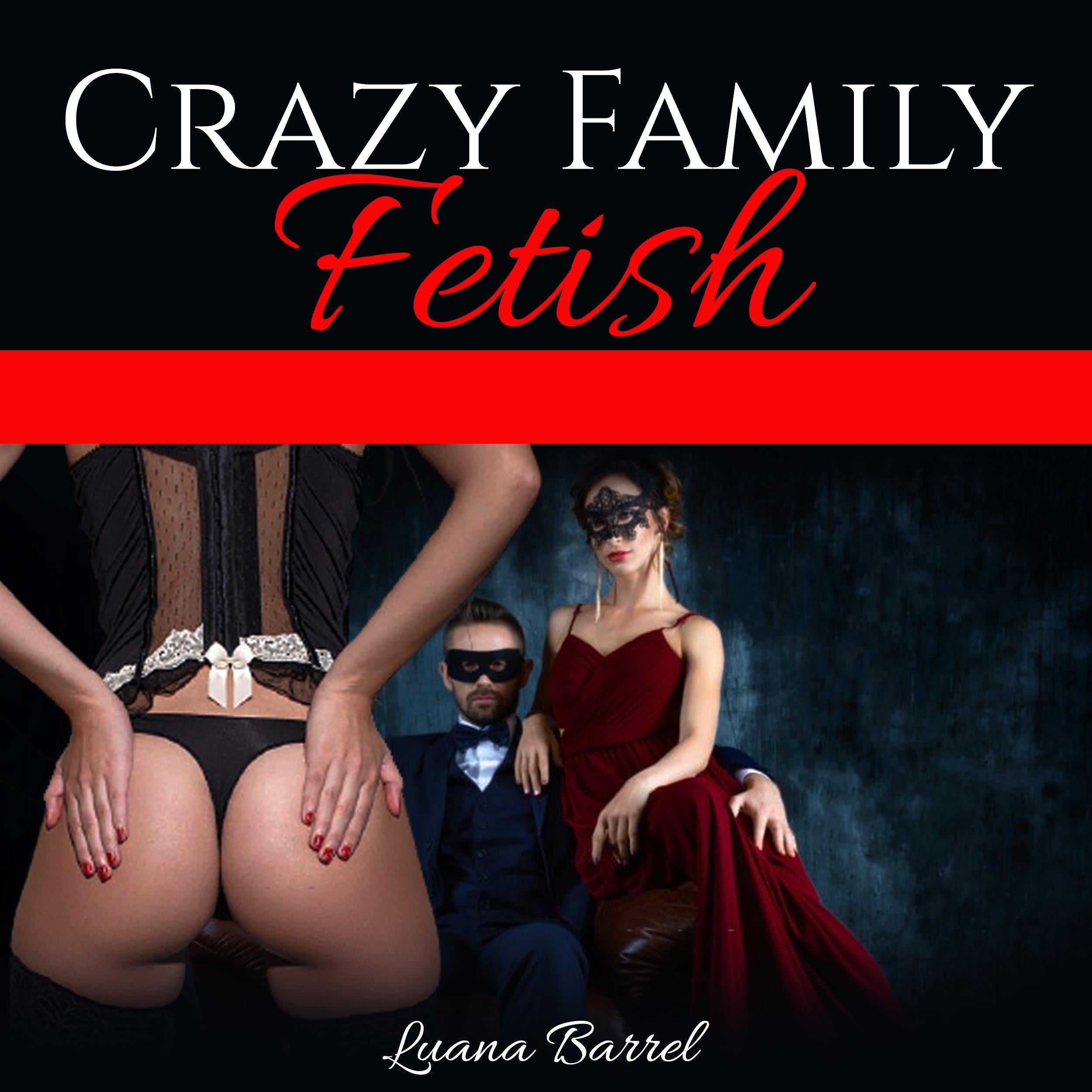 CRAZY FAMILY FETISH