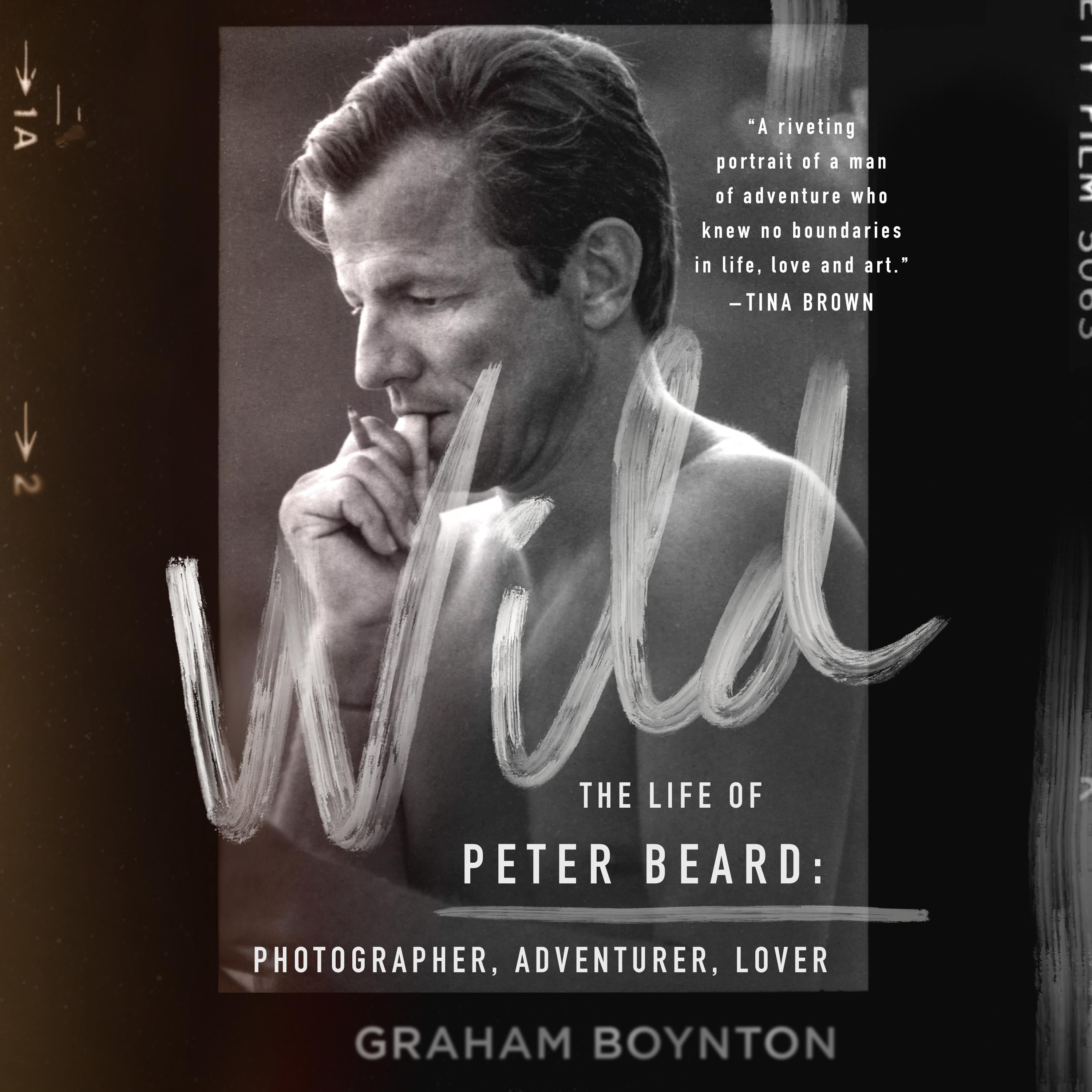 Wild: The Life of Peter Beard: Photographer, Adventurer, Lover