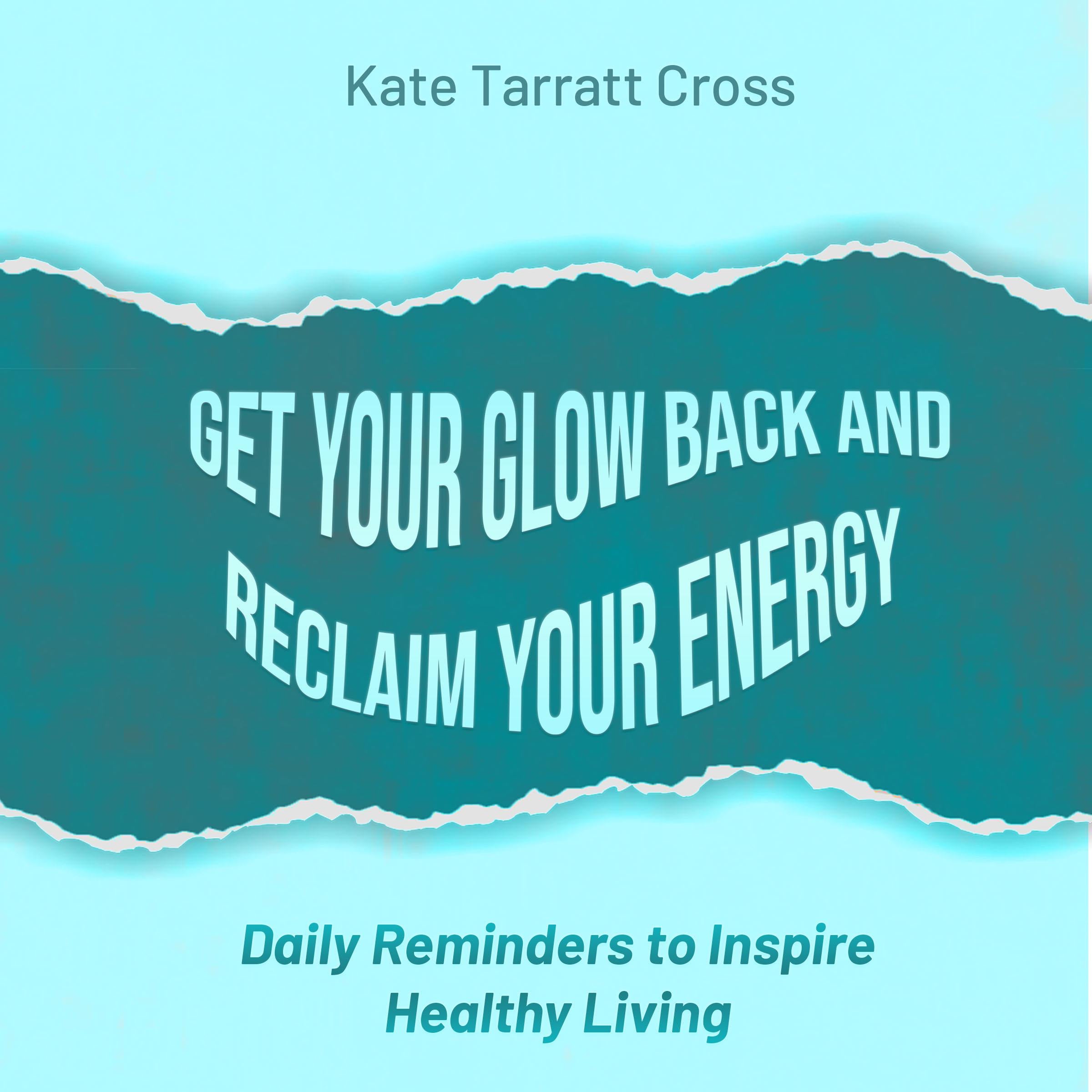 Get Your Glow Back and Reclaim Your Energy