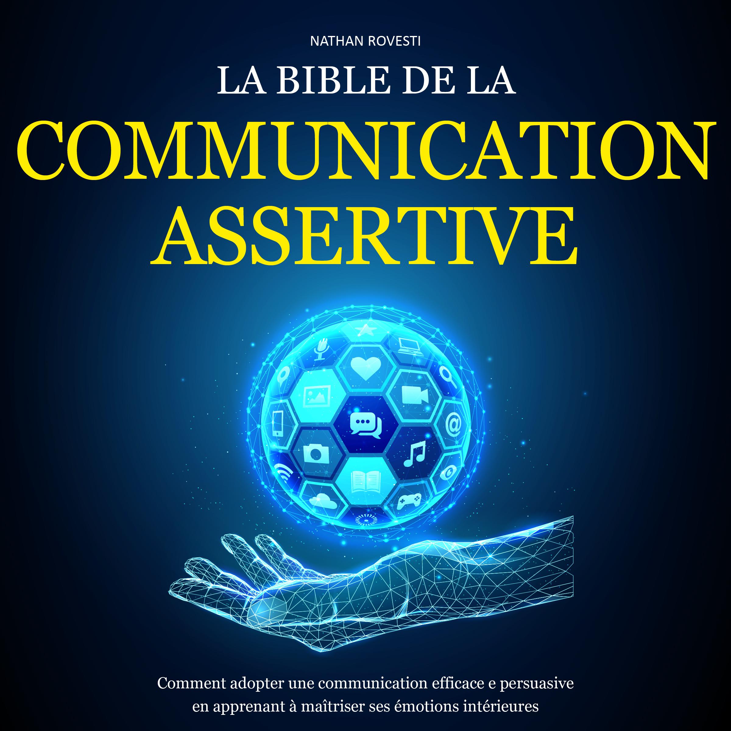 La Bible de la Communication Assertive