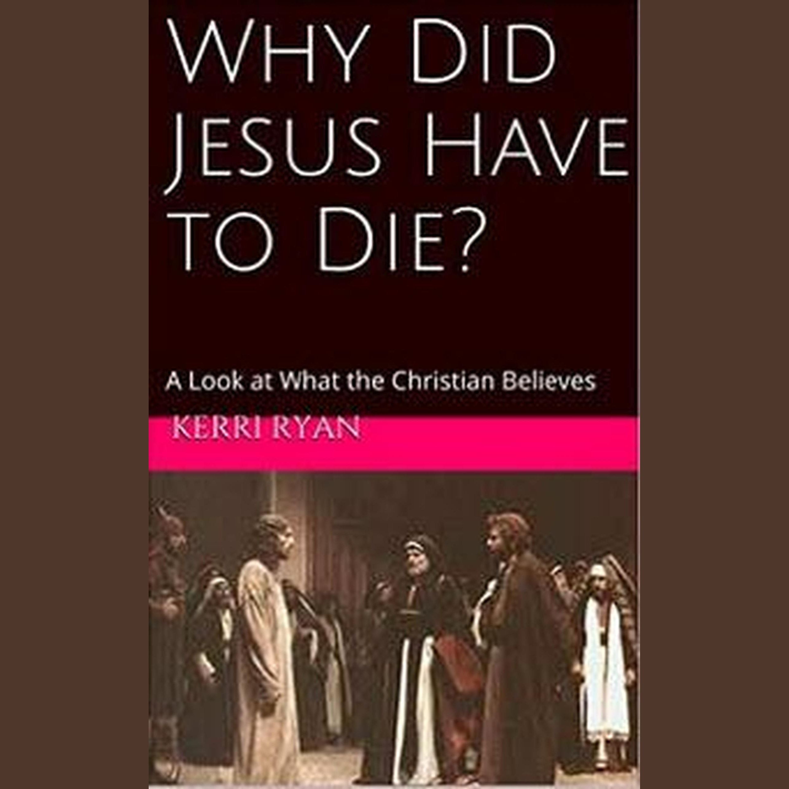 Why Did Jesus Have To Die?