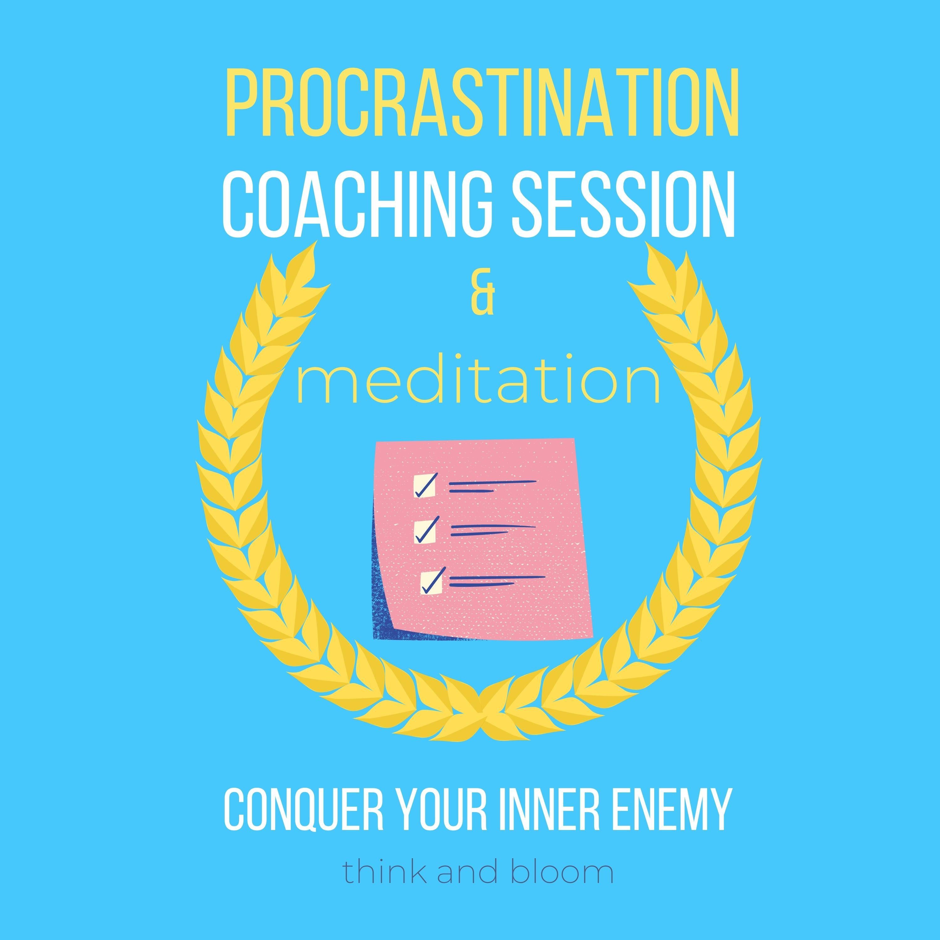 Procrastination Coaching Session & Meditation Conquer your inner enemy