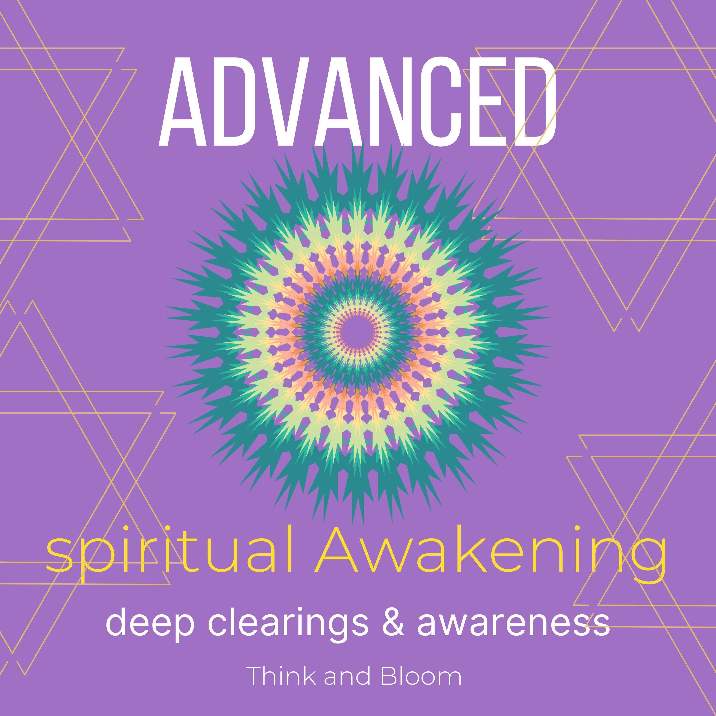 Advanced Spiritual Awakening Deep clearings & awareness