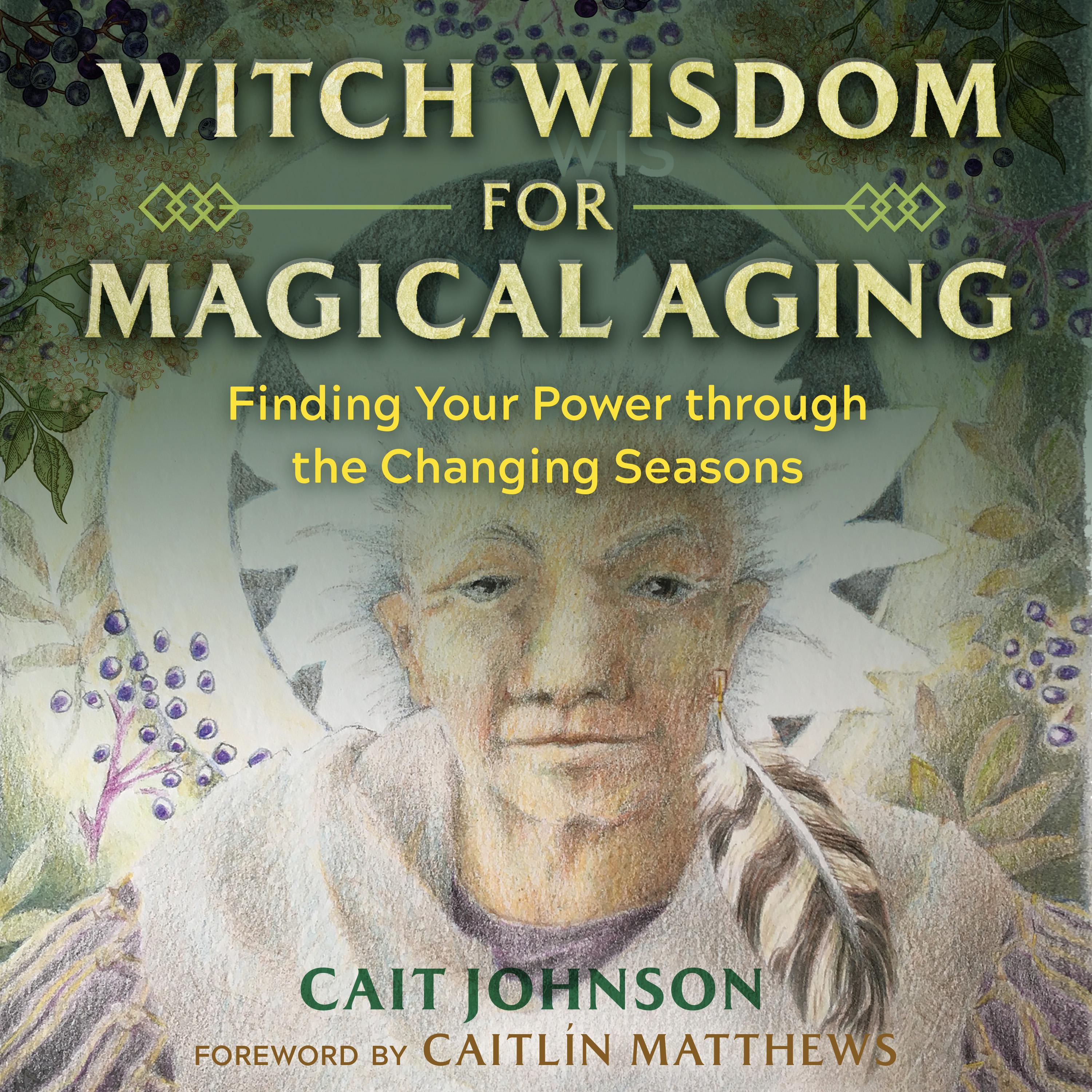 Witch Wisdom for Magical Aging