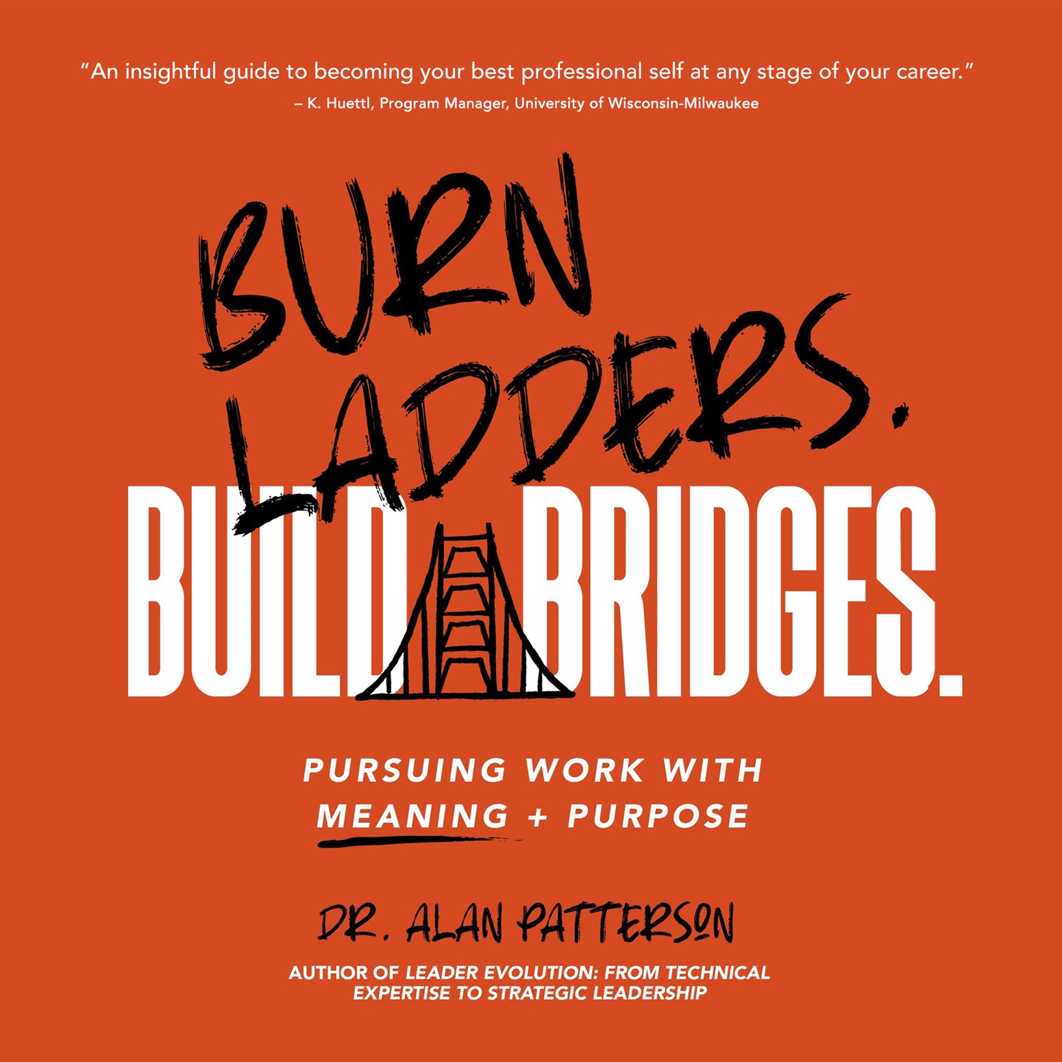 Burn Ladders. Build Bridges.