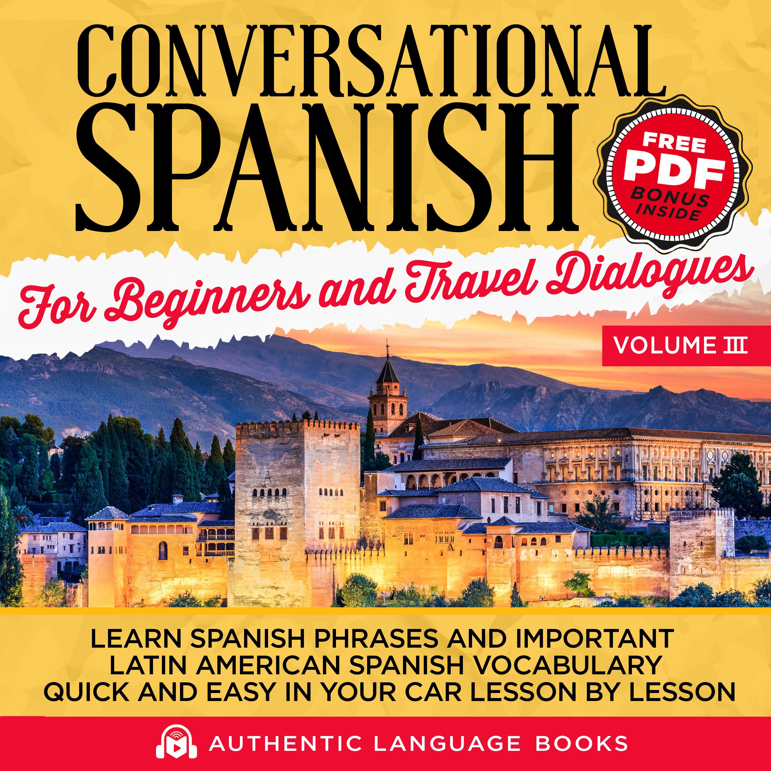 Conversational Spanish For Beginners And Travel Dialogues Volume III