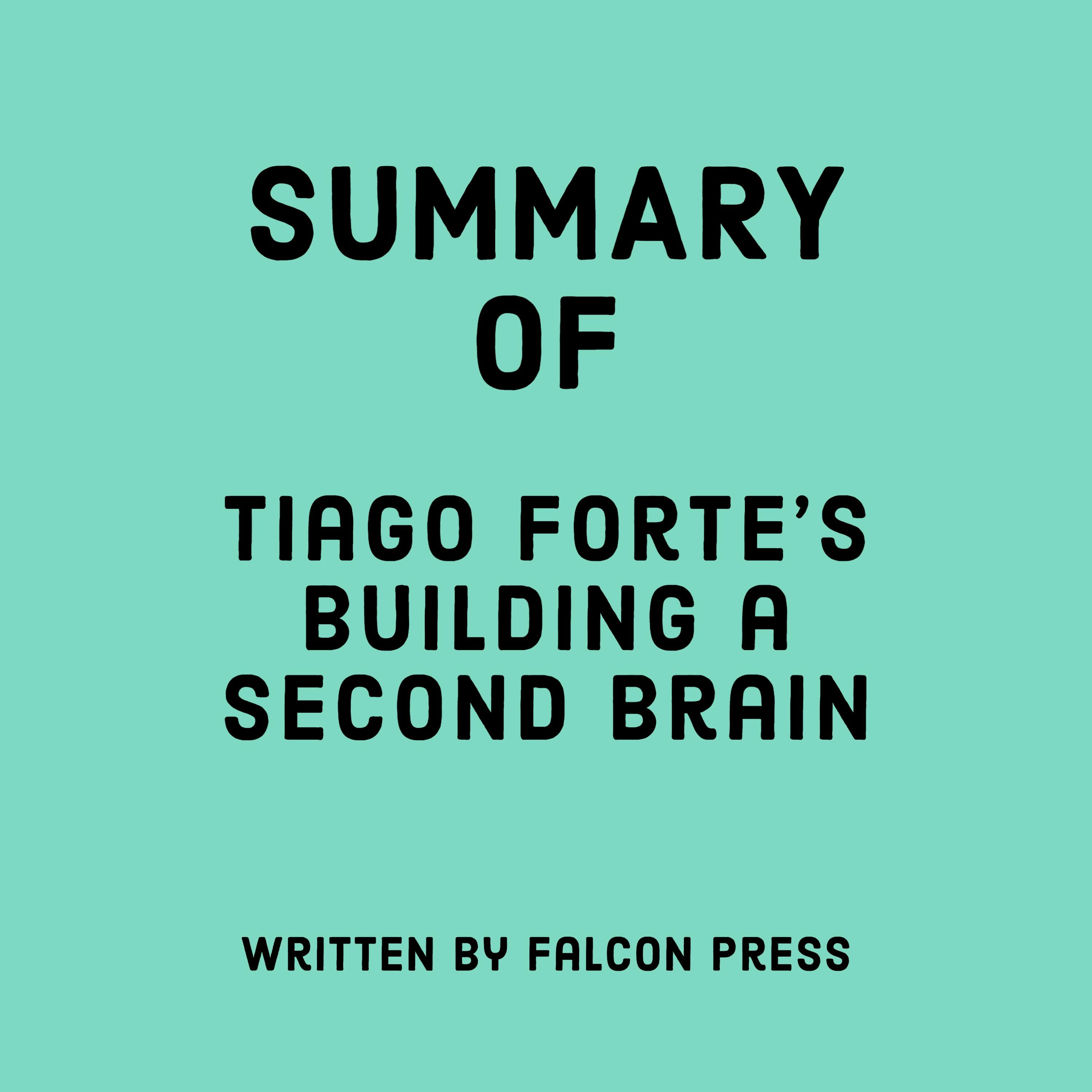 Summary of Tiago Forte’s Building a Second Brain