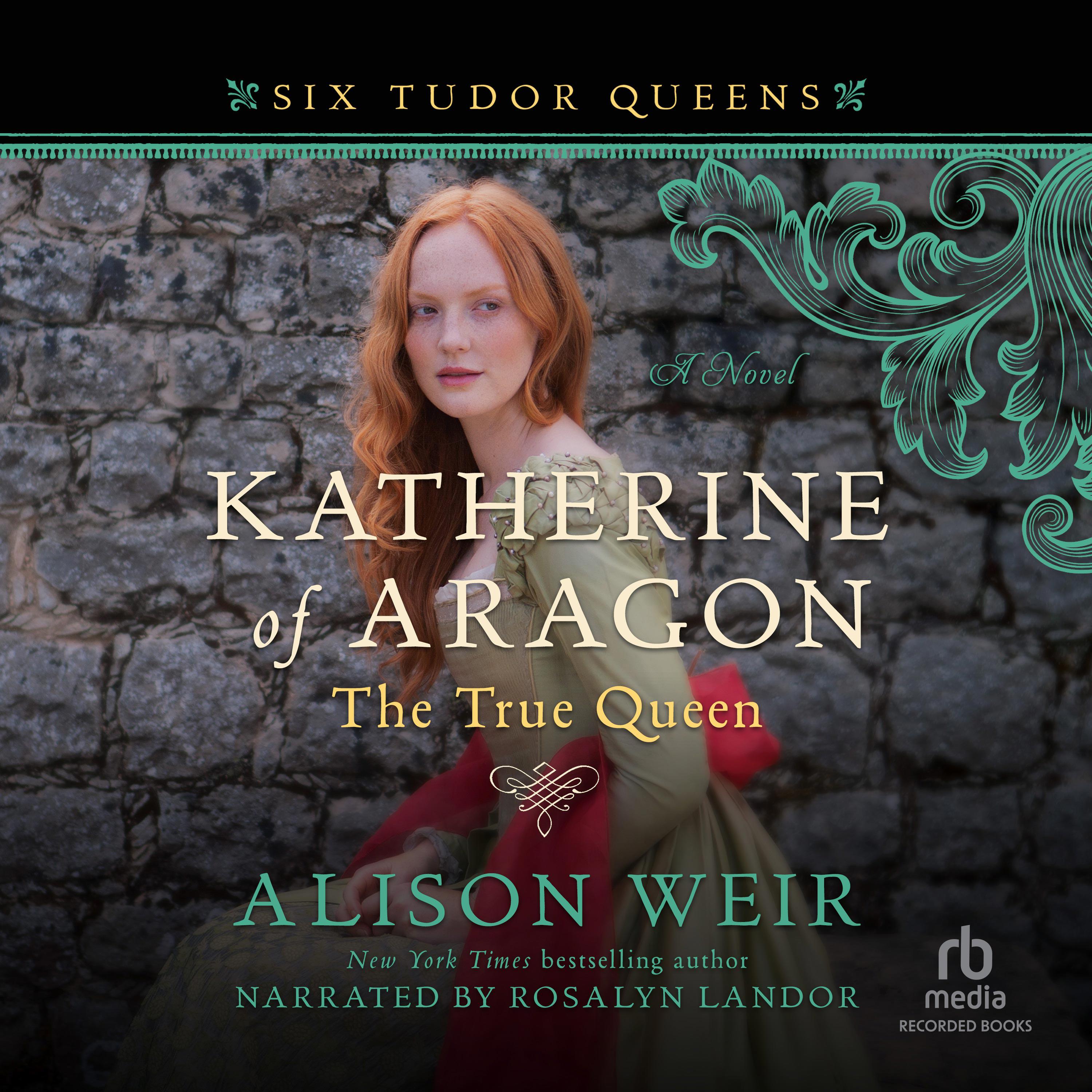 Katherine of Aragon, The True Queen