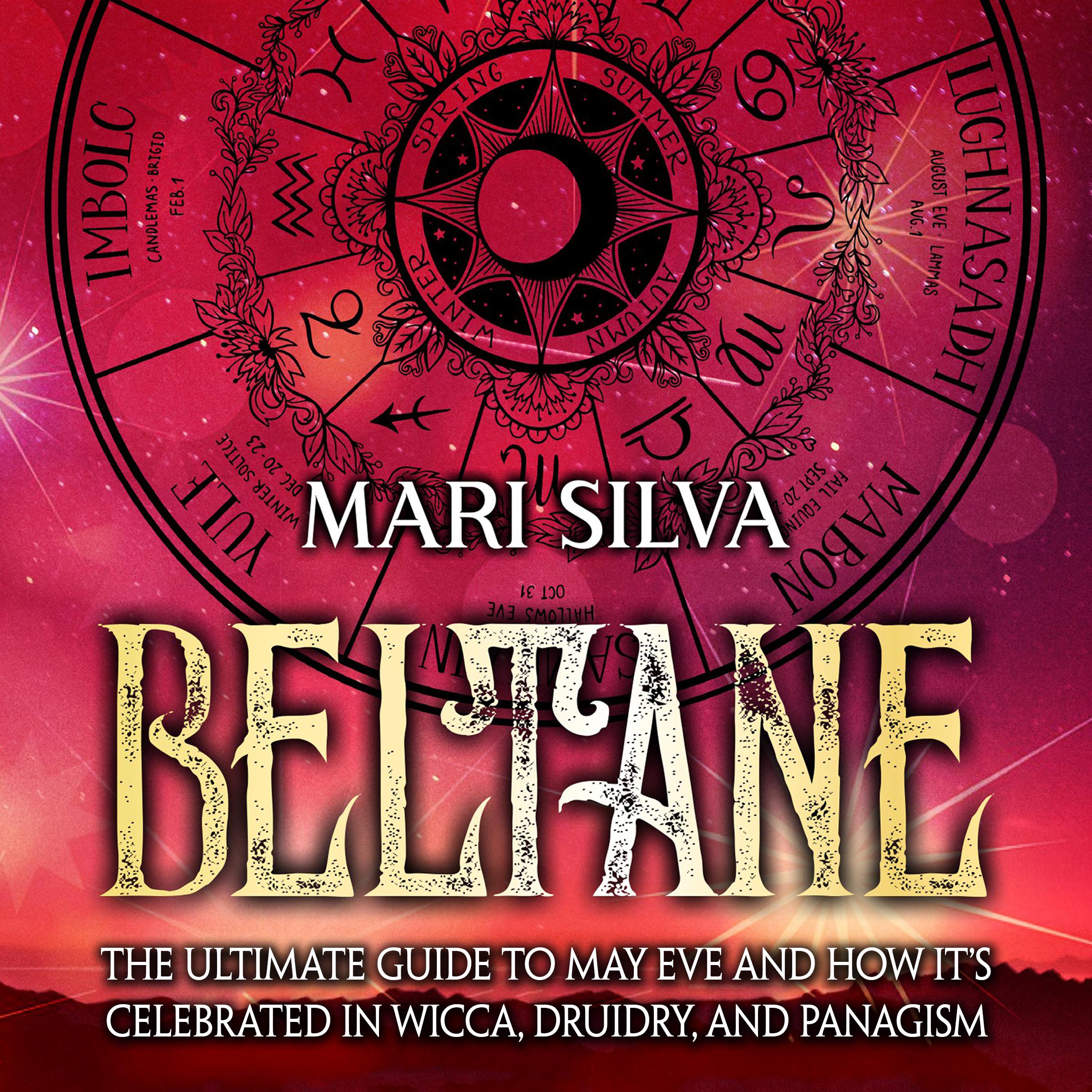 Beltane: The Ultimate Guide to May Eve and How It’s Celebrated in Wicca, Druidry, and Paganism