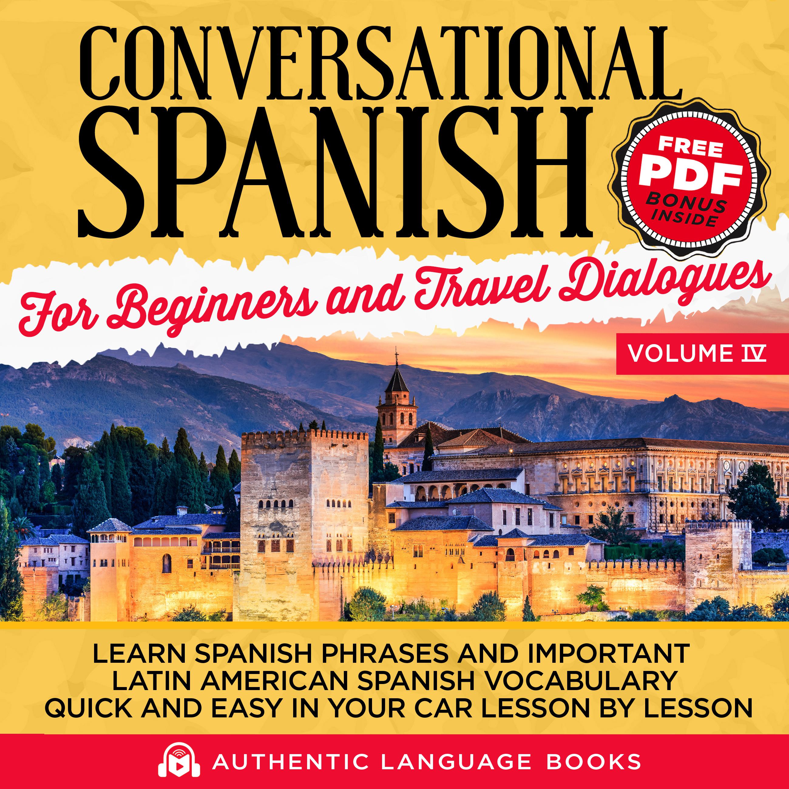 Conversational Spanish For Beginners And Travel Dialogues Volume IV