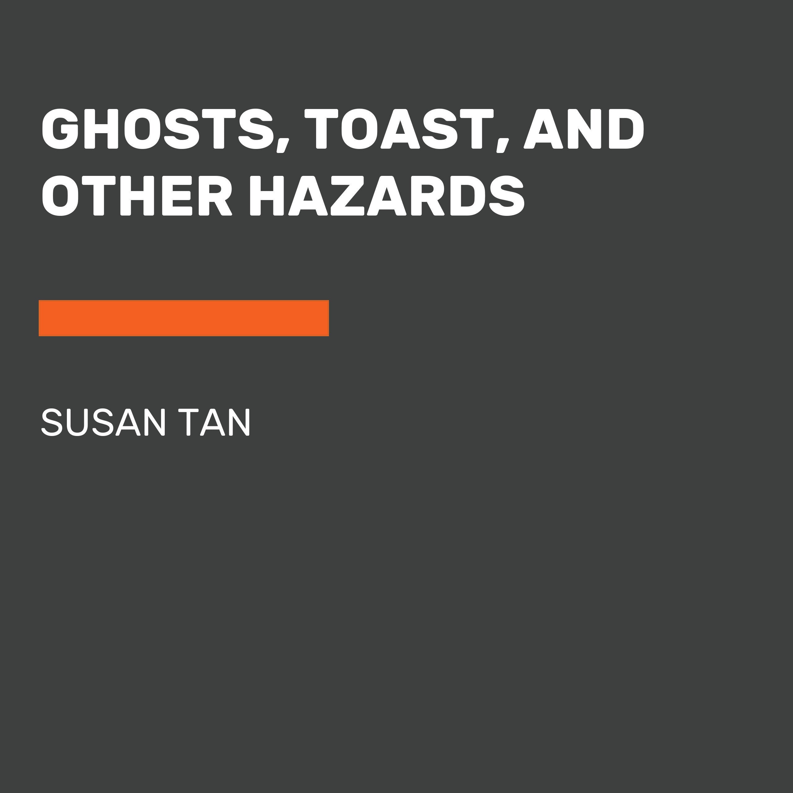 Ghosts, Toast, and Other Hazards