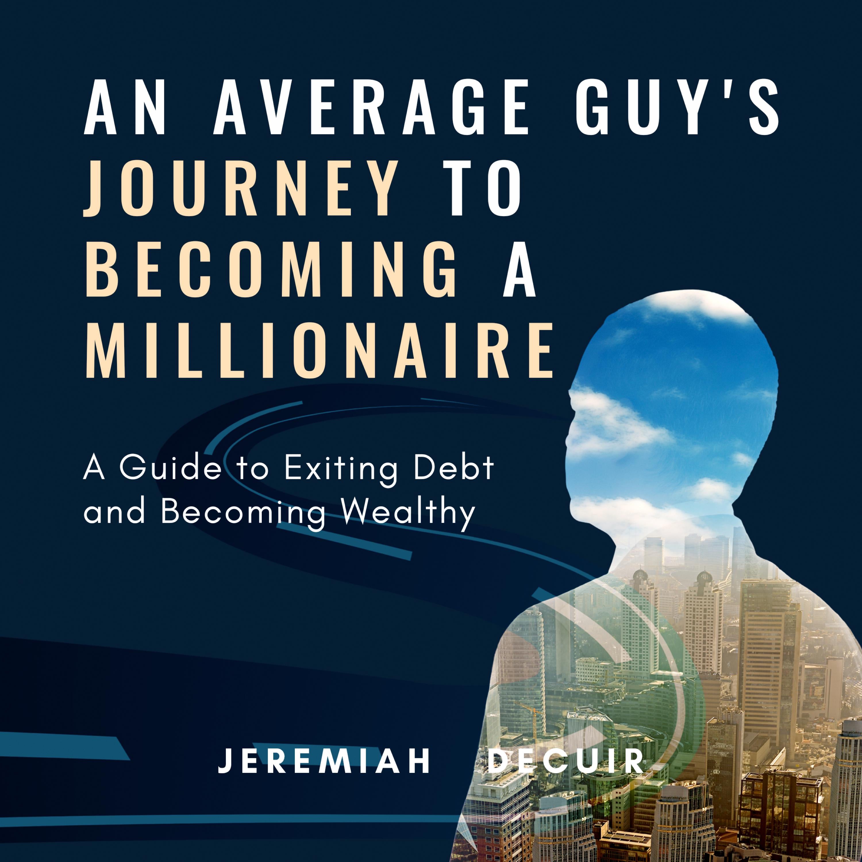 An Average Guy's Journey to Becoming a Millionaire