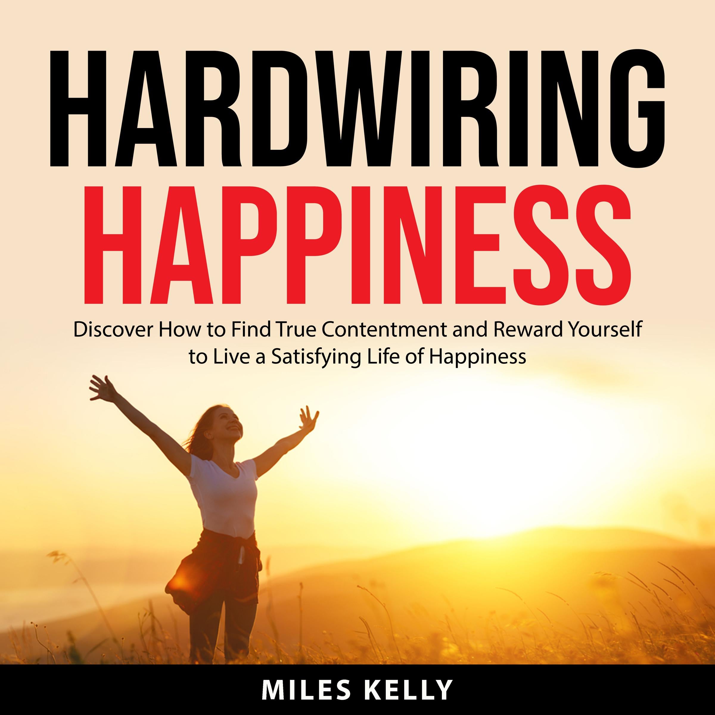 Hardwiring Happiness