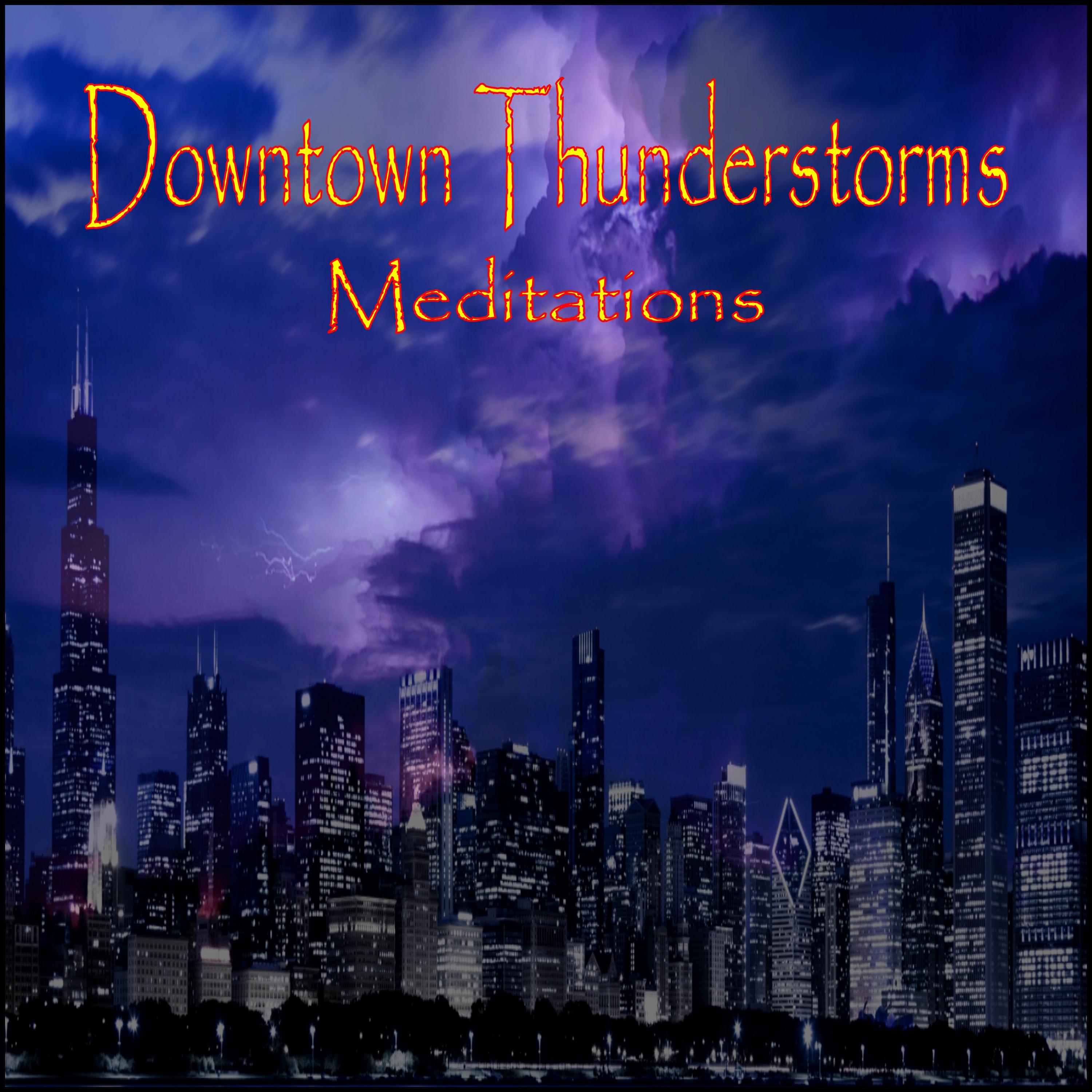 Downtown Thunderstorms (Meditations)