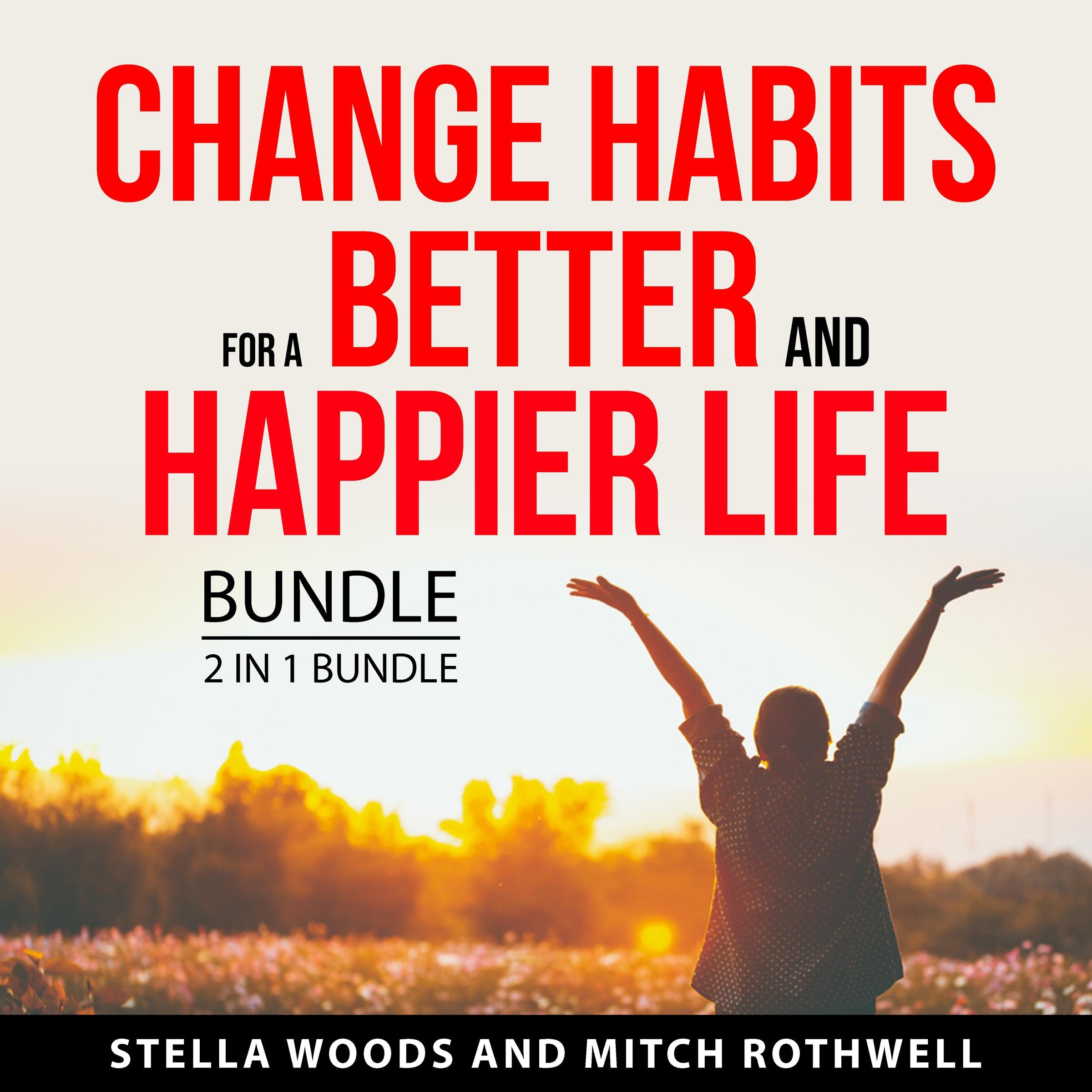 Change Habits for a Better and Happier Life Bundle, 2 in 1 Bundle