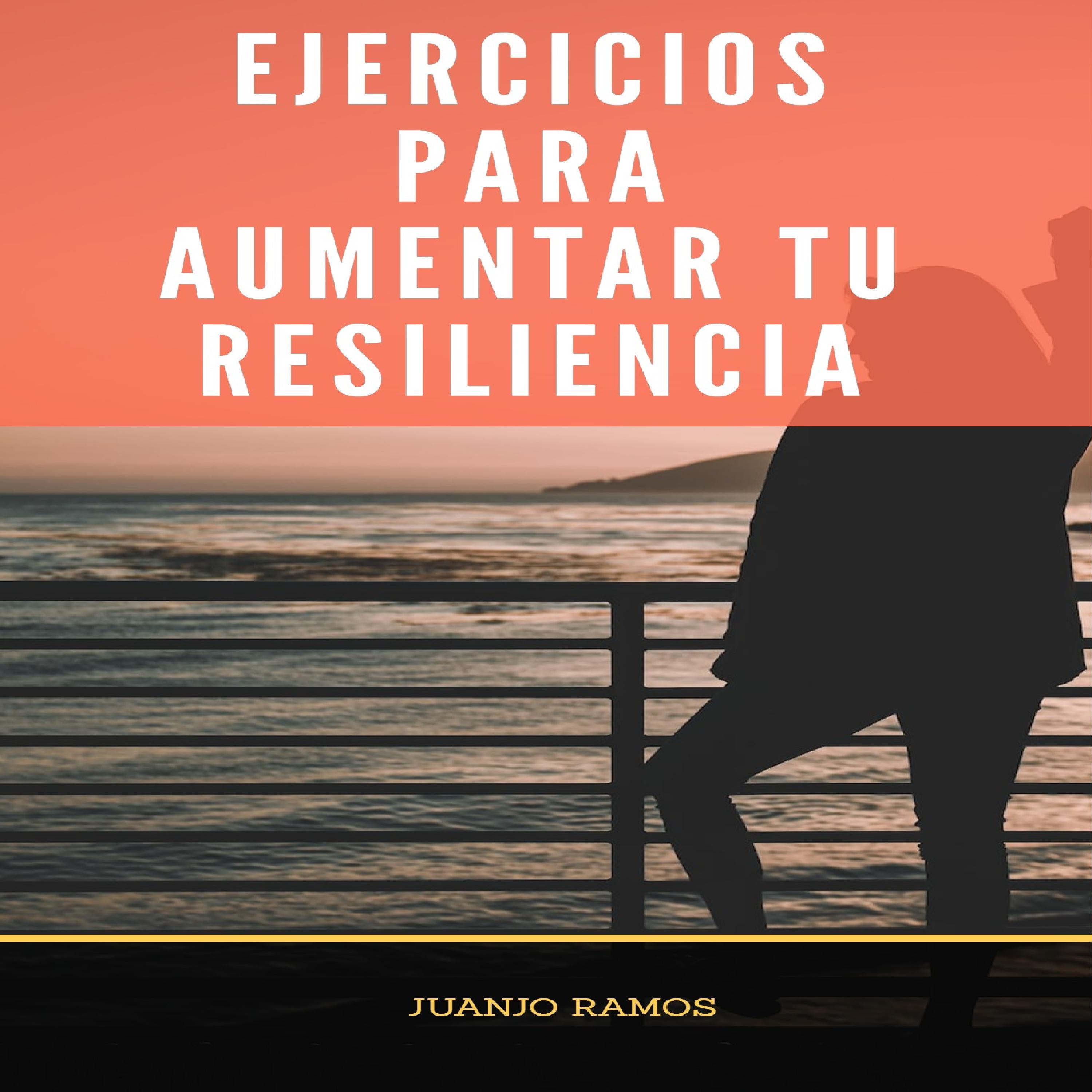 Ejercicios para aumentar tu resiliencia