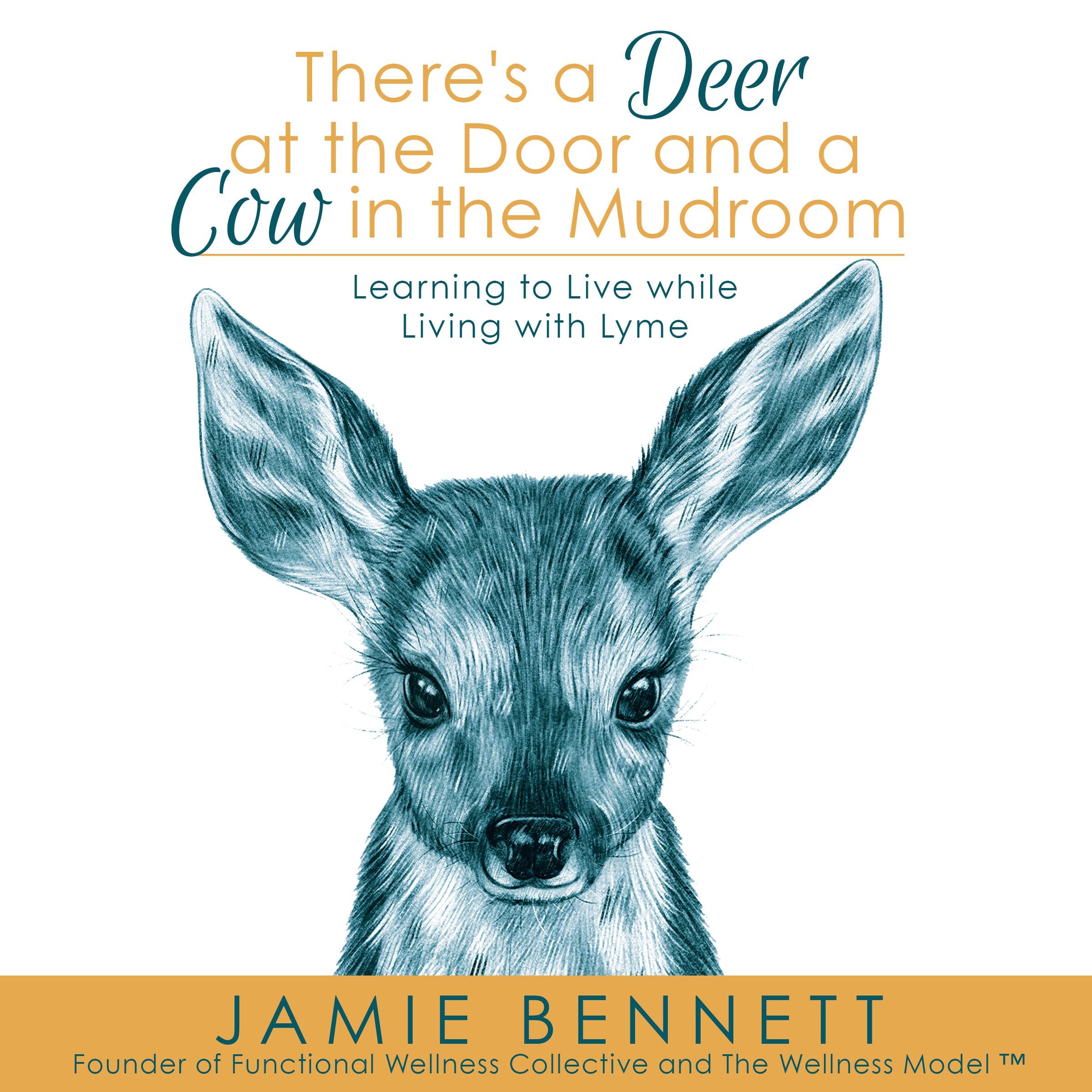 There's A Deer At The Door And A Cow In The Mudroom; Learning to Live while Living with Lyme