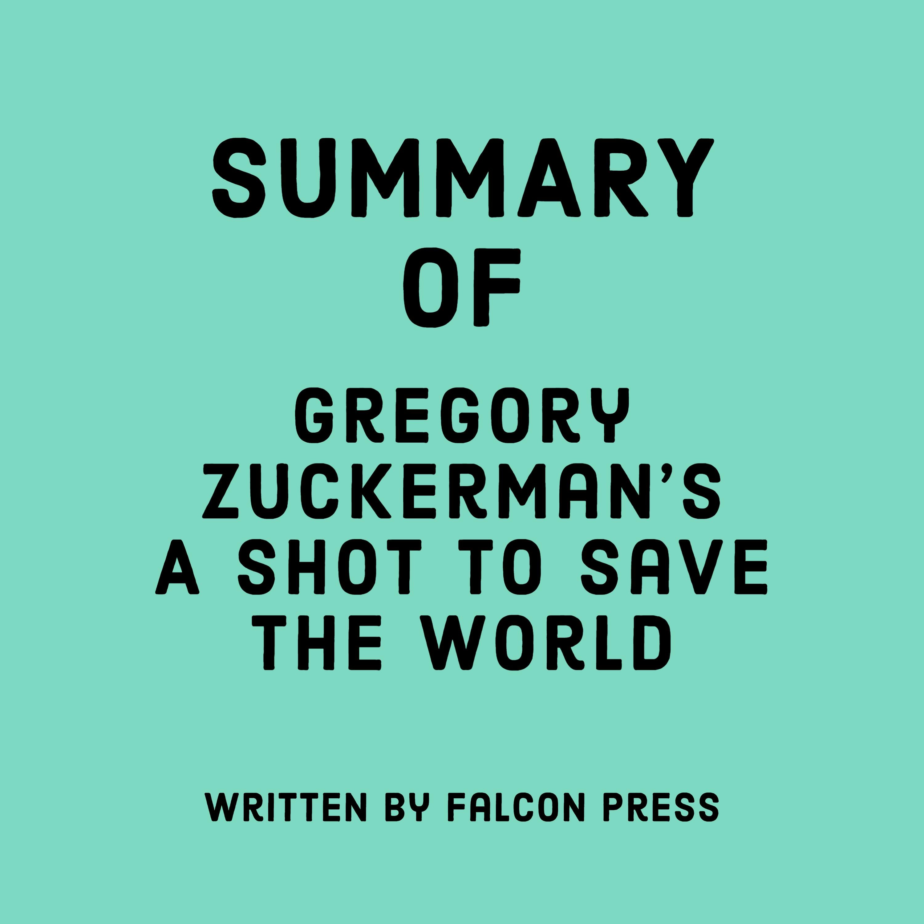 Summary of Gregory Zuckerman’s A Shot to Save the World