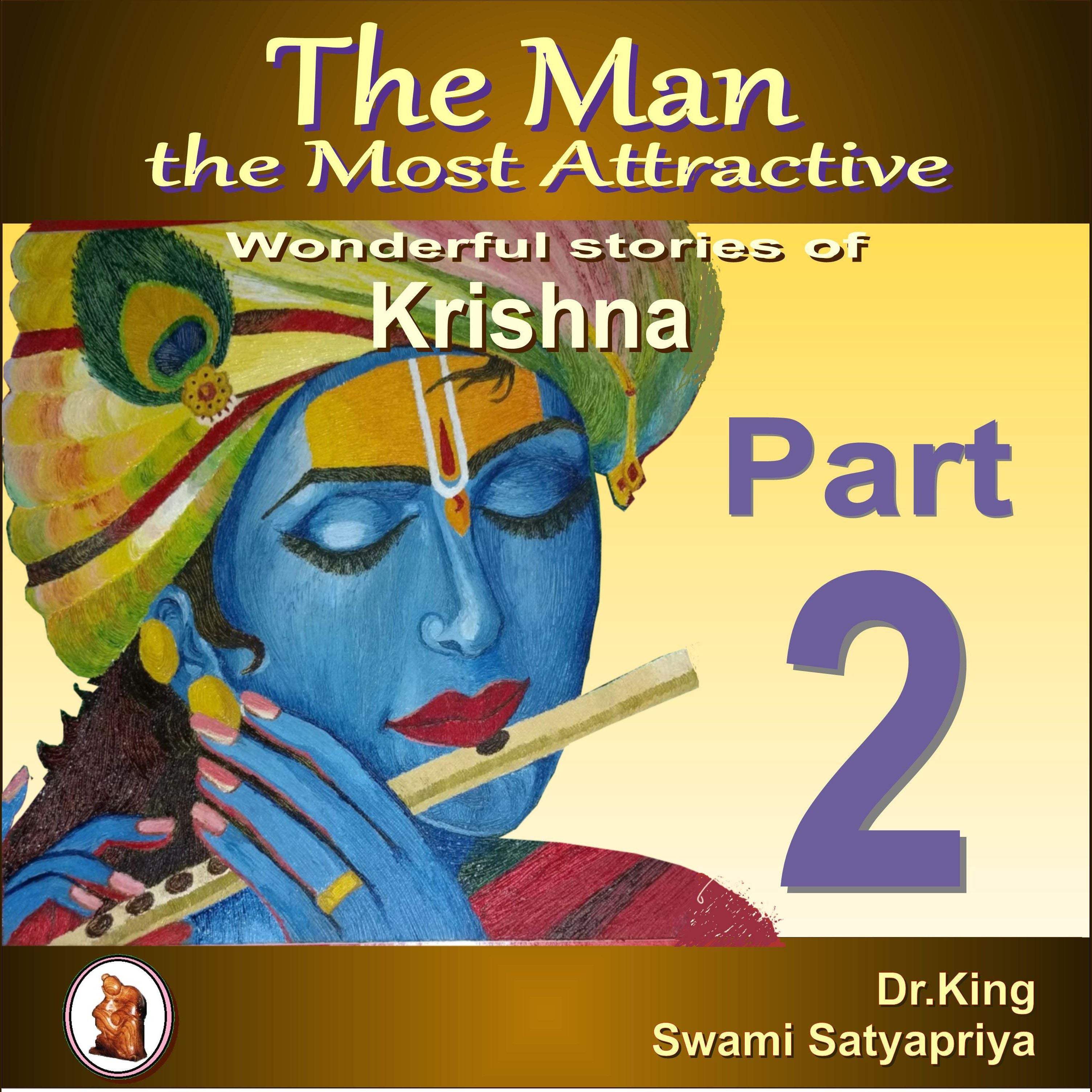 The Man the Most Attractive : Wonderful Stories of Krishna - Part 2