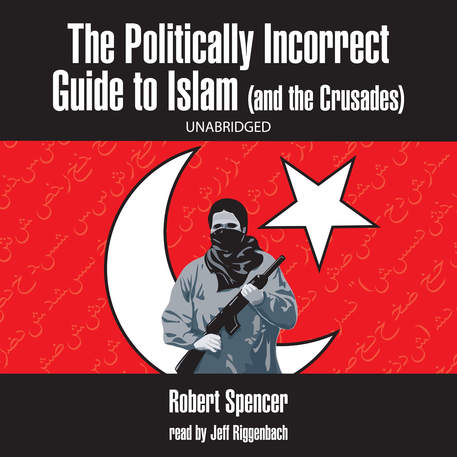 The Politically Incorrect Guide to Islam (and the Crusades)