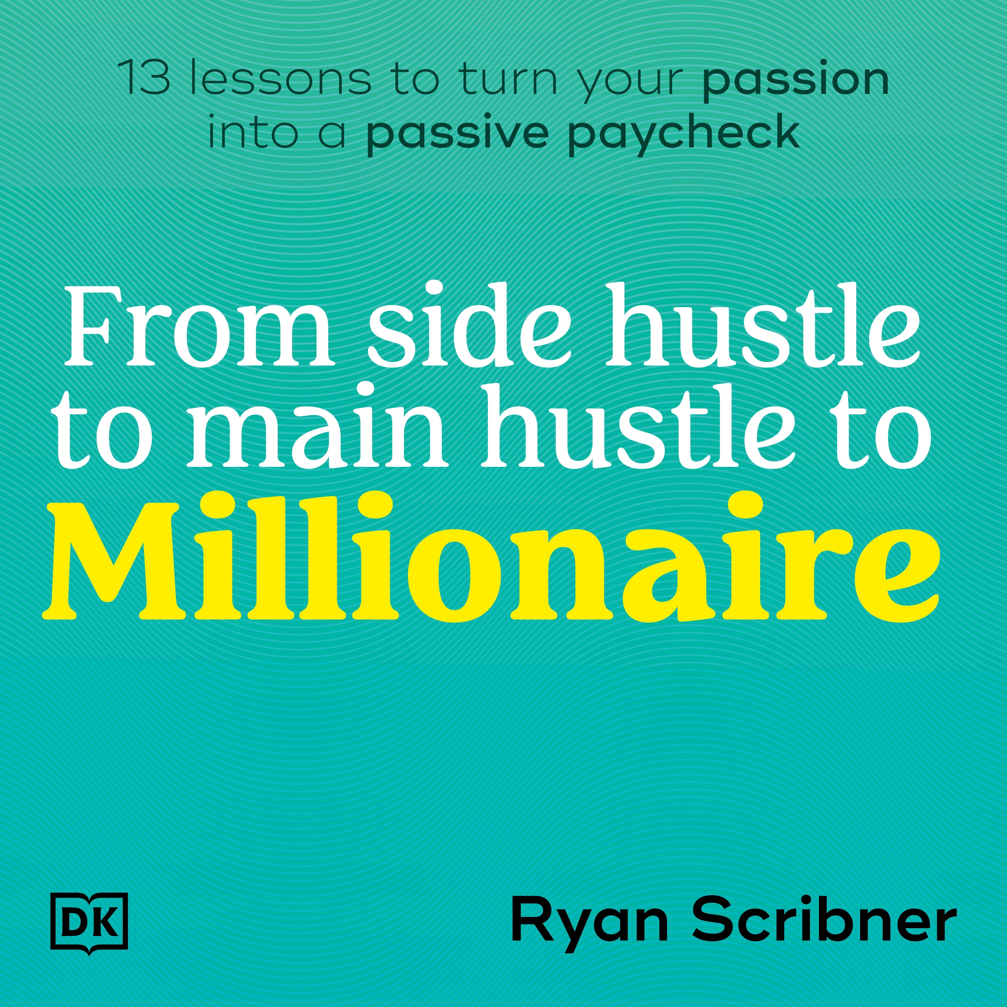 From Side Hustle to Main Hustle to Millionaire