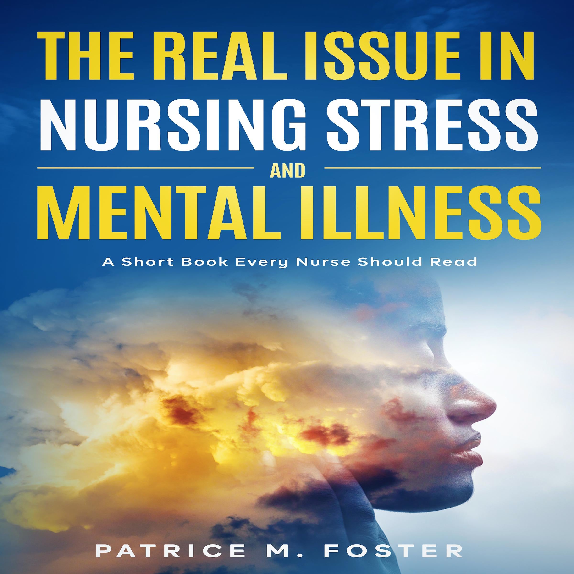 The Real Issue in Nursing Stress and Mental Illness