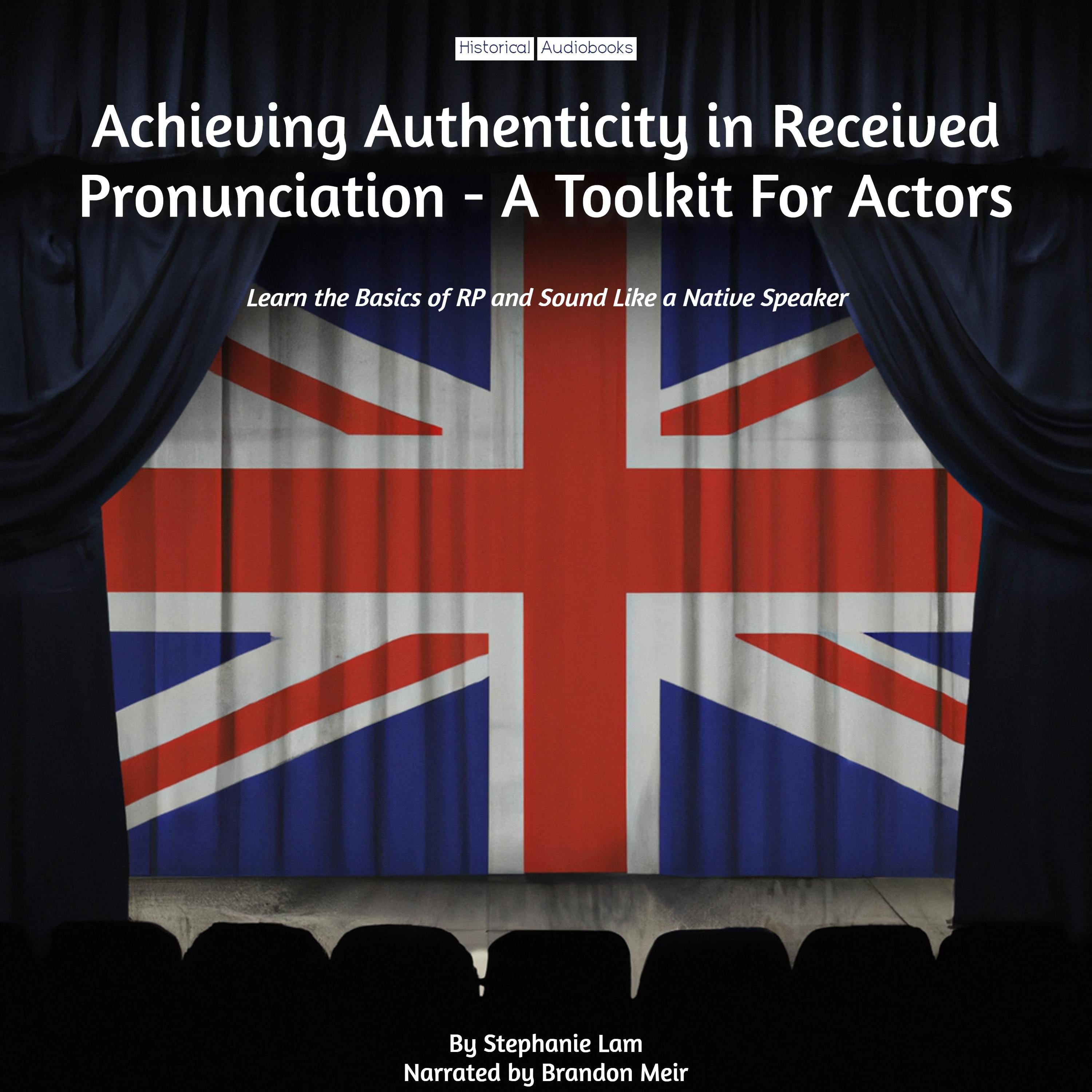 Achieving Authenticity in Received Pronunciation - A Toolkit For Actors