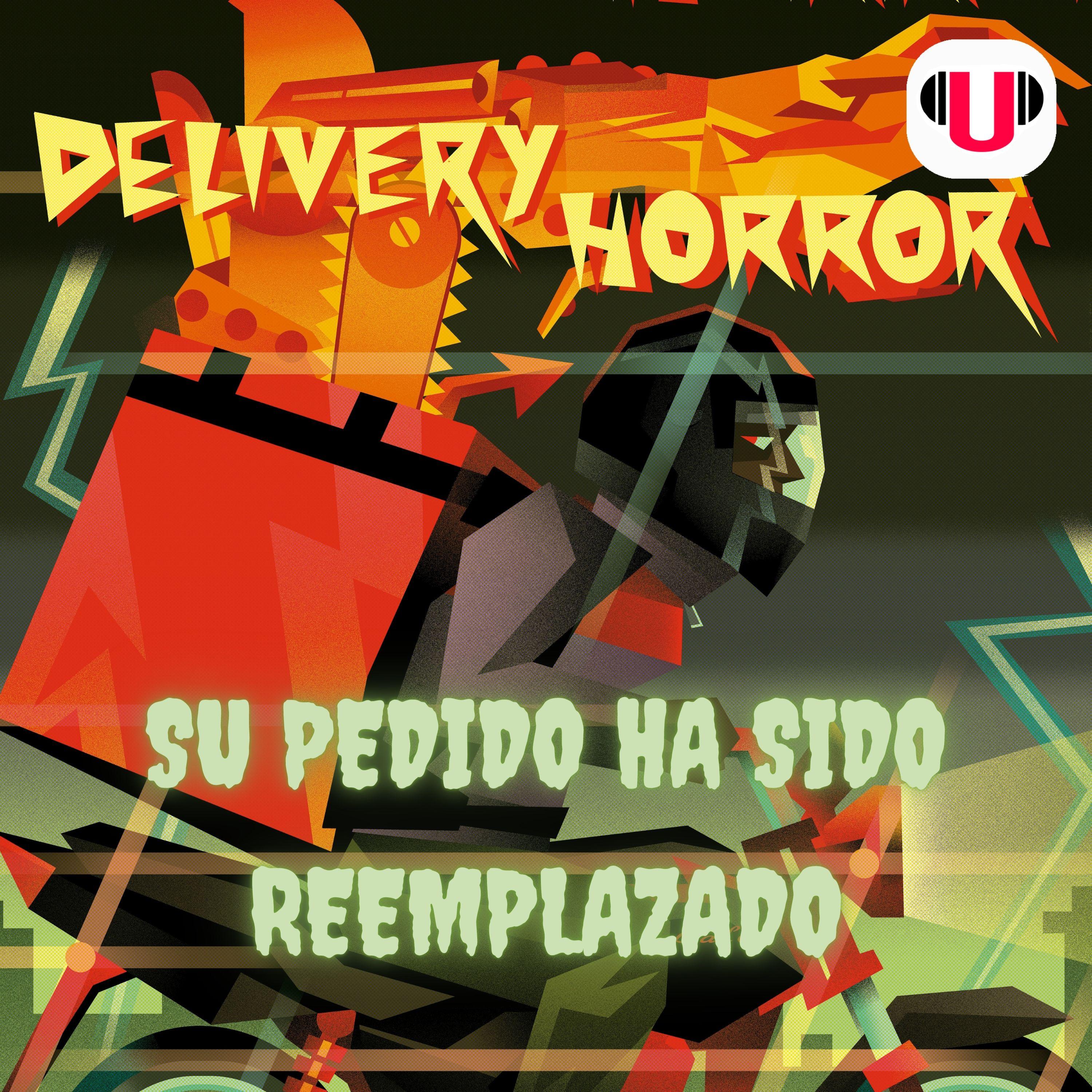 U_FEAR: DELIVERY HORROR - SU PEDIDO HA SIDO REEMPLAZADO