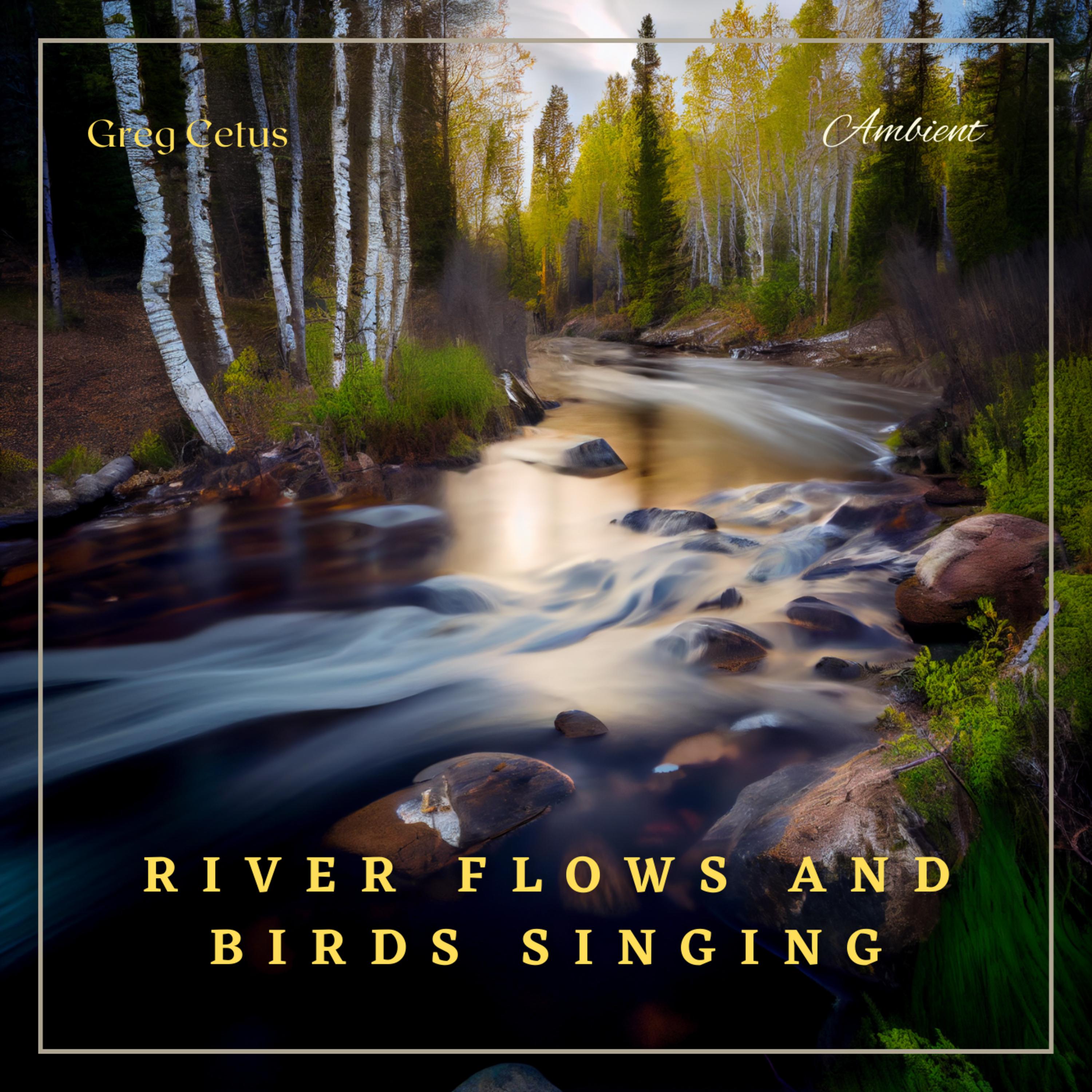 River Flows and Birds Singing: Nature Sounds for Meditation and Relaxation