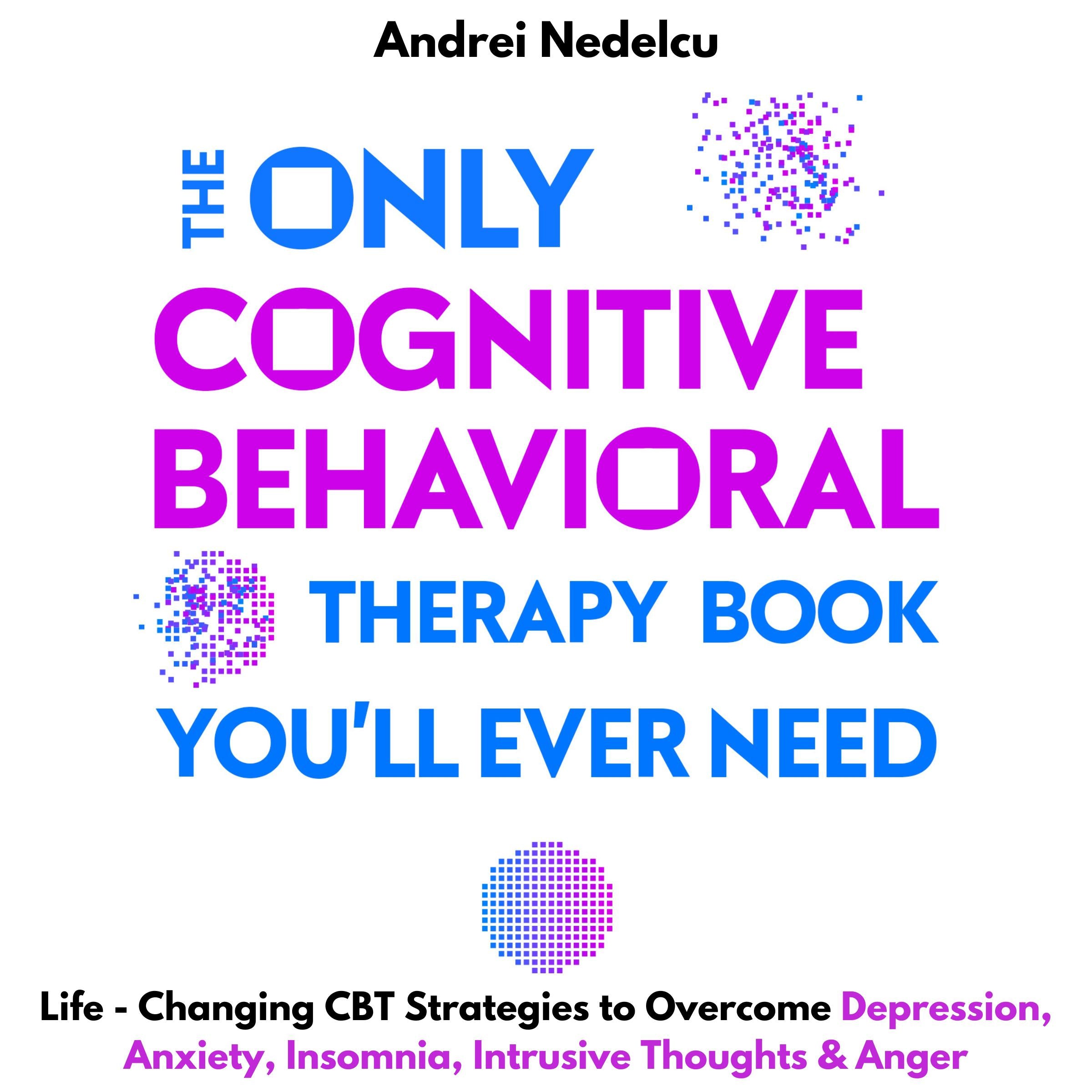 The Only Cognitive Behavioral Therapy Book You’ll Ever Need