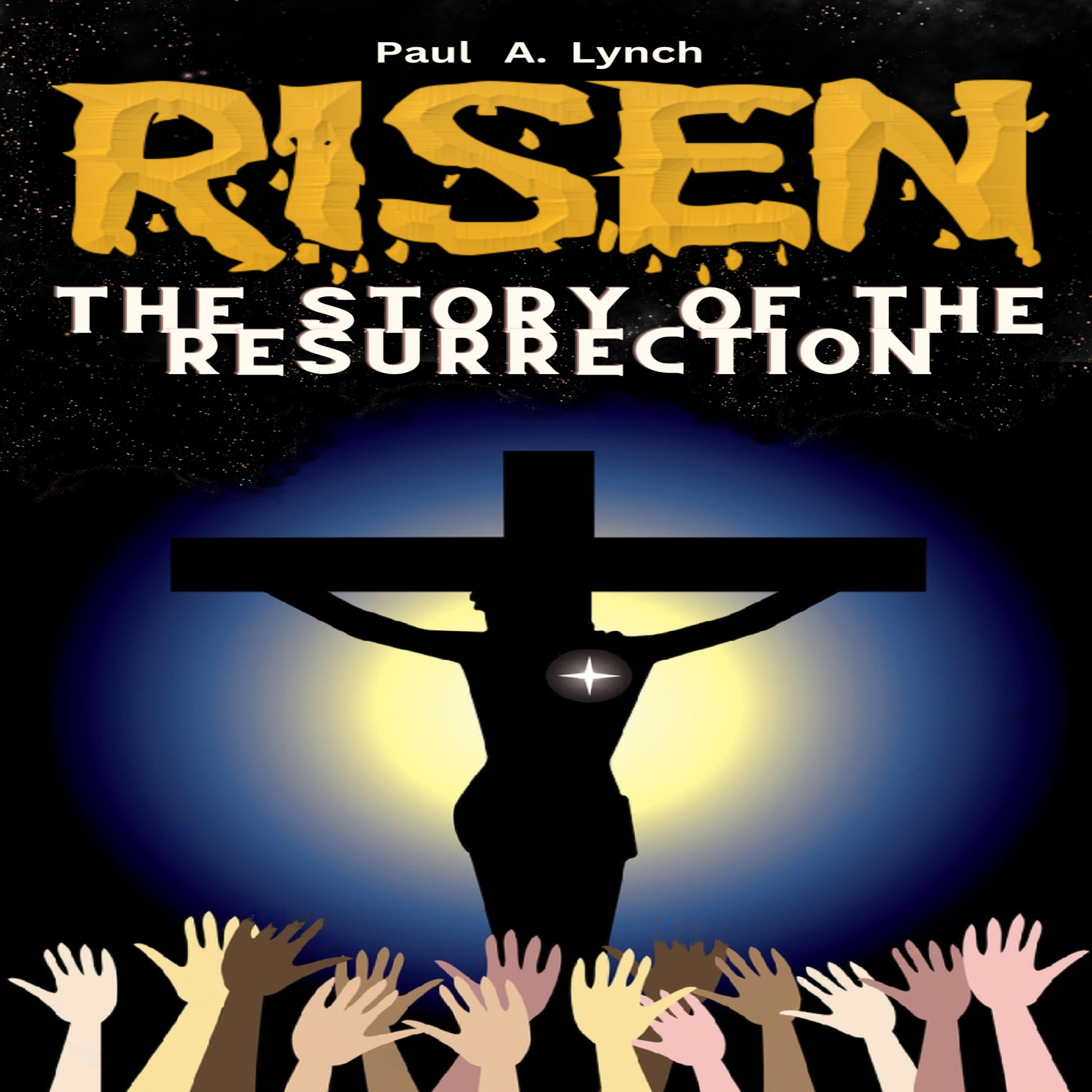 Risen: The Story of the Resurrection