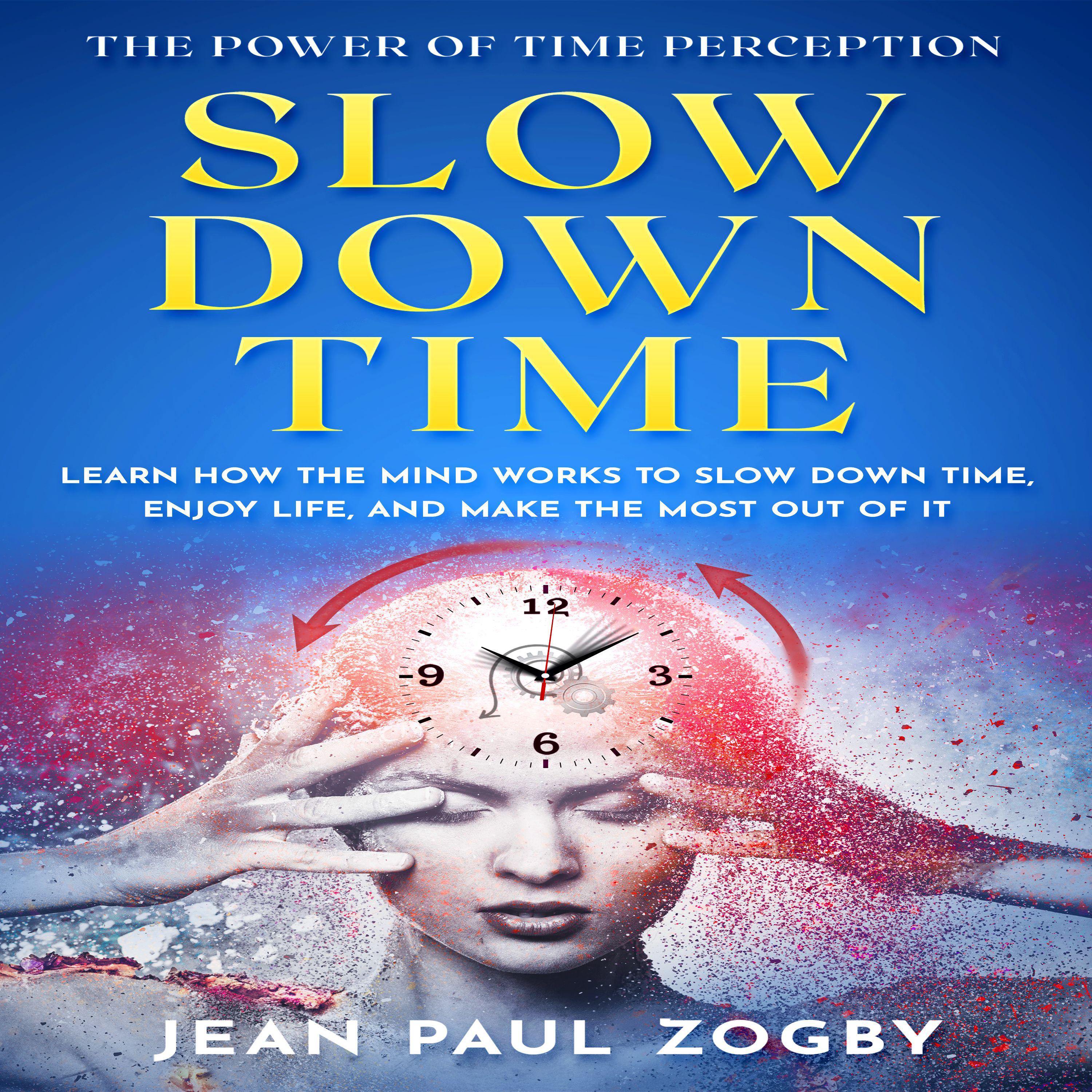 Slow Down Time - The Power of Time Perception