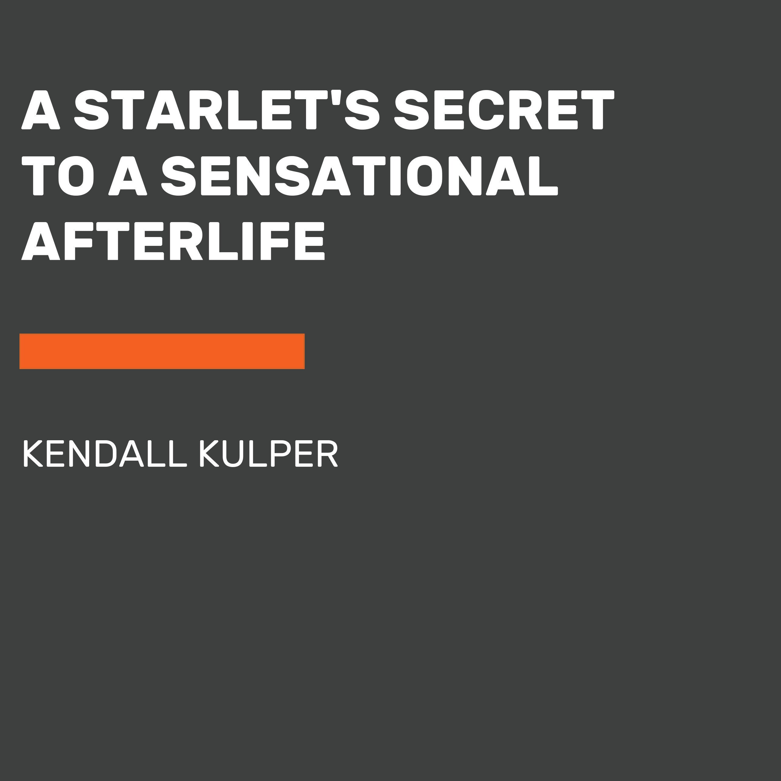 A Starlet's Secret to a Sensational Afterlife