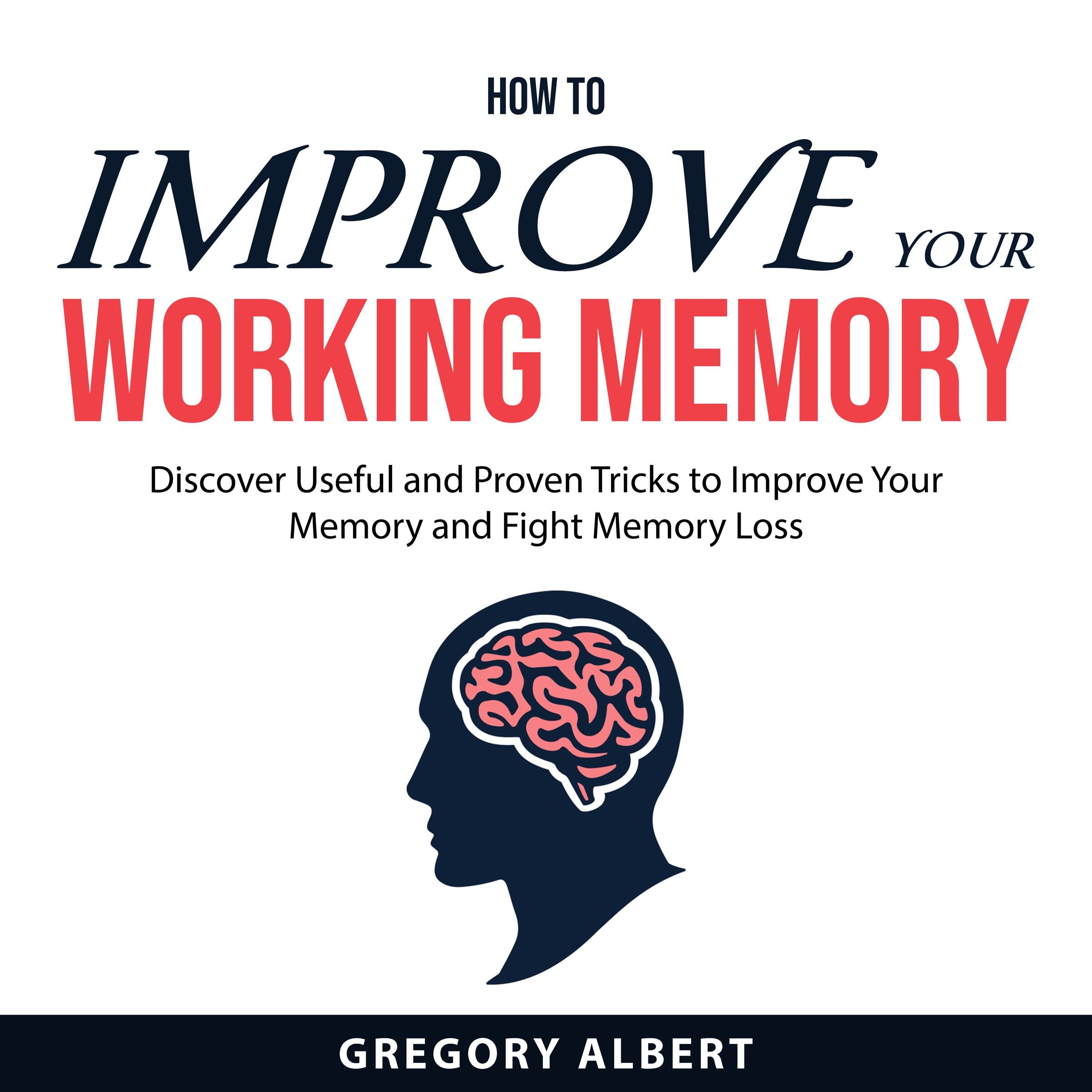 How to Improve Your Working Memory