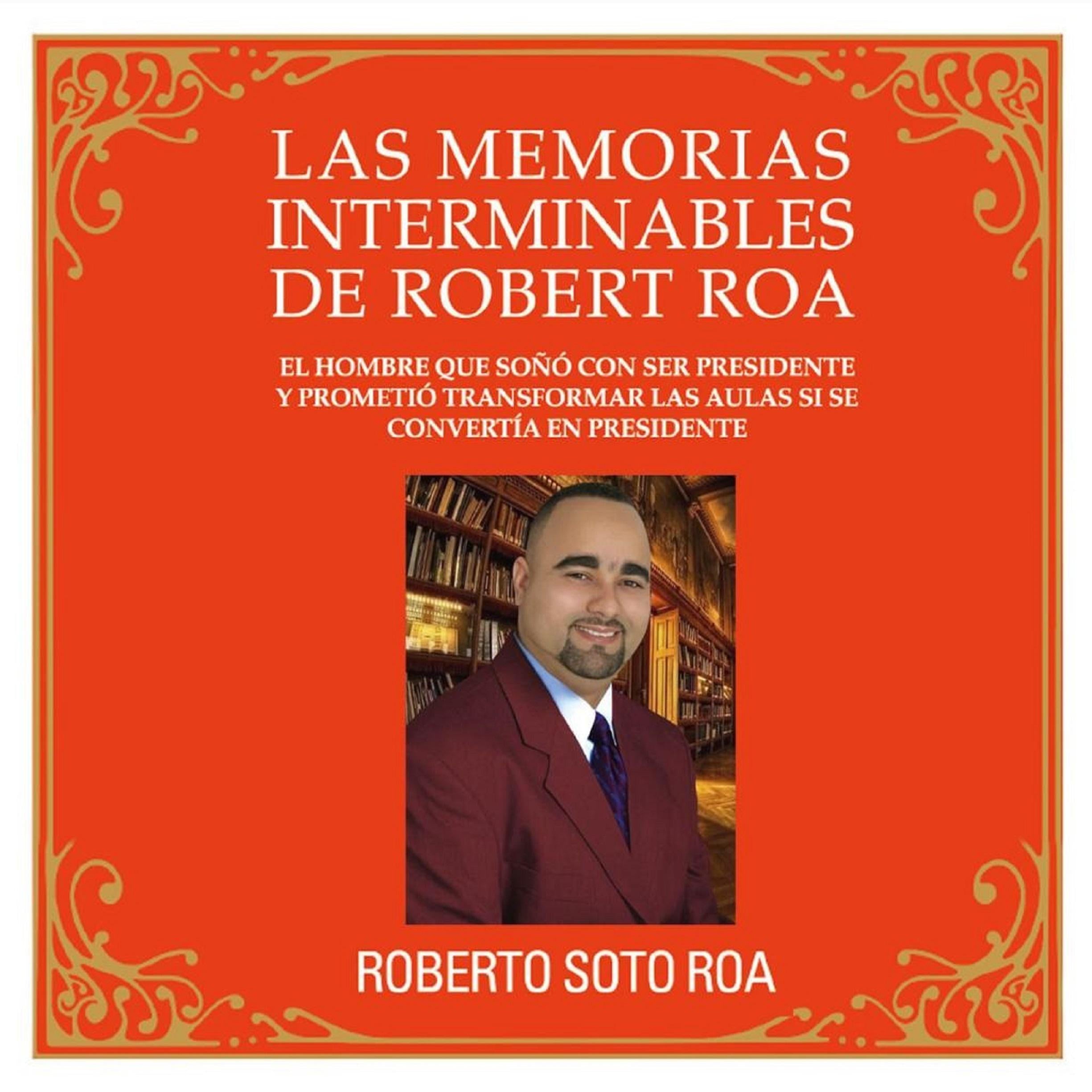 LAS MEMORIAS INTERMINABLES DE ROBERT ROA