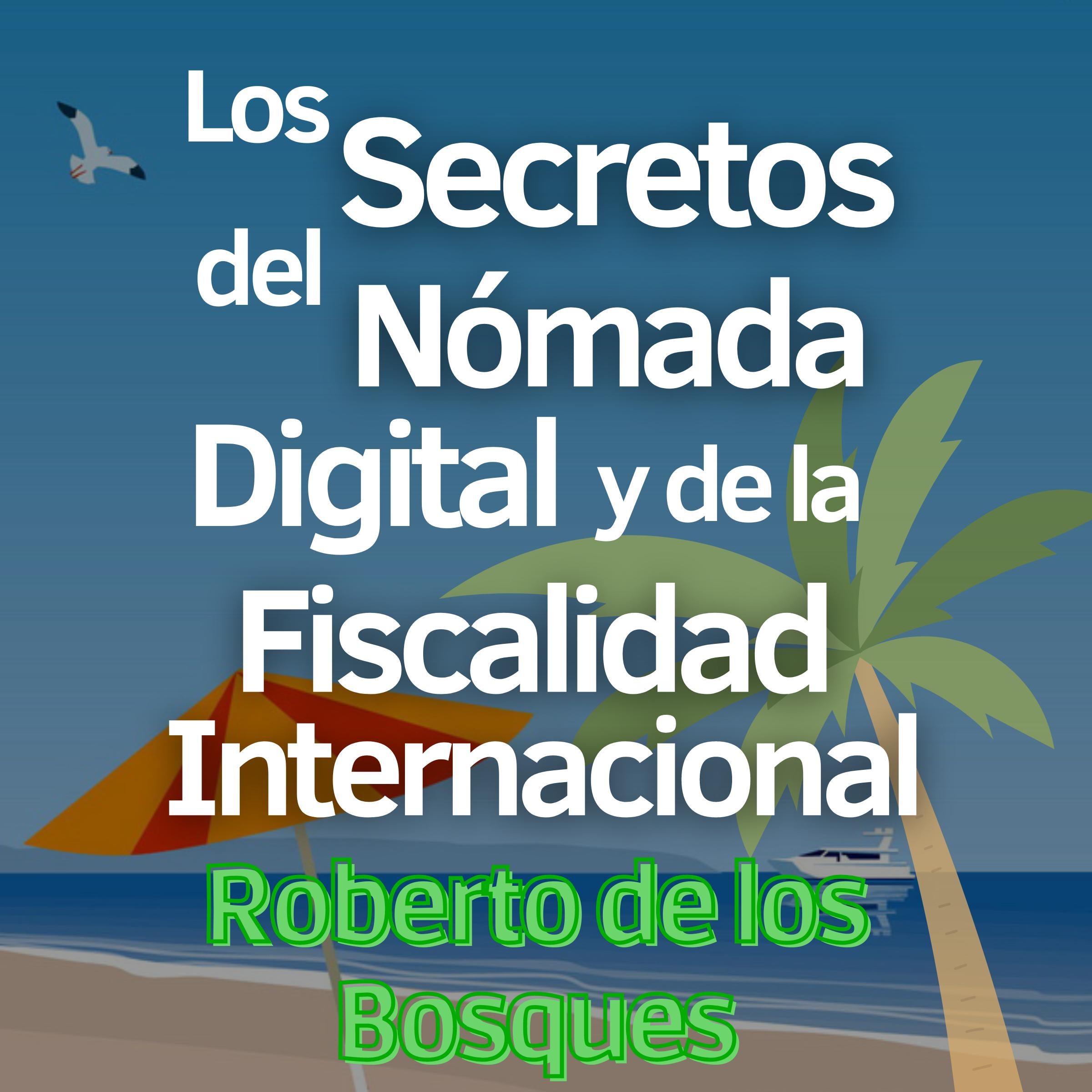 Los Secretos del Nómada Digital y la Fiscalidad Internacional