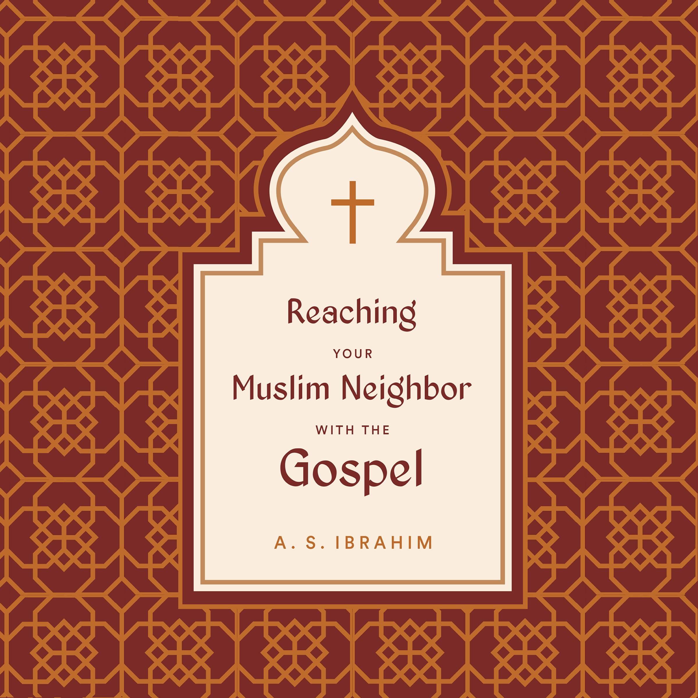Reaching Your Muslim Neighbor with the Gospel