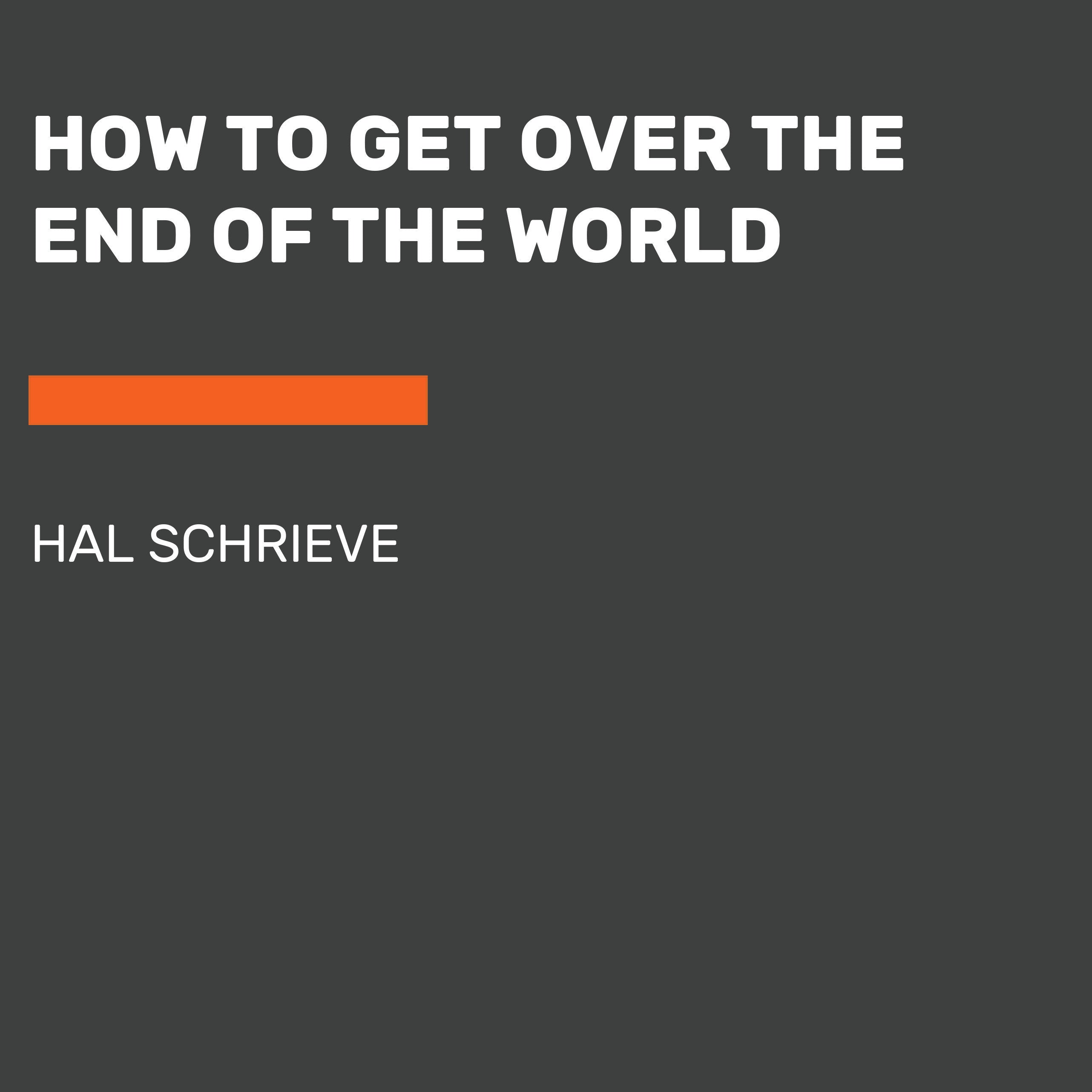 How to Get Over the End of the World