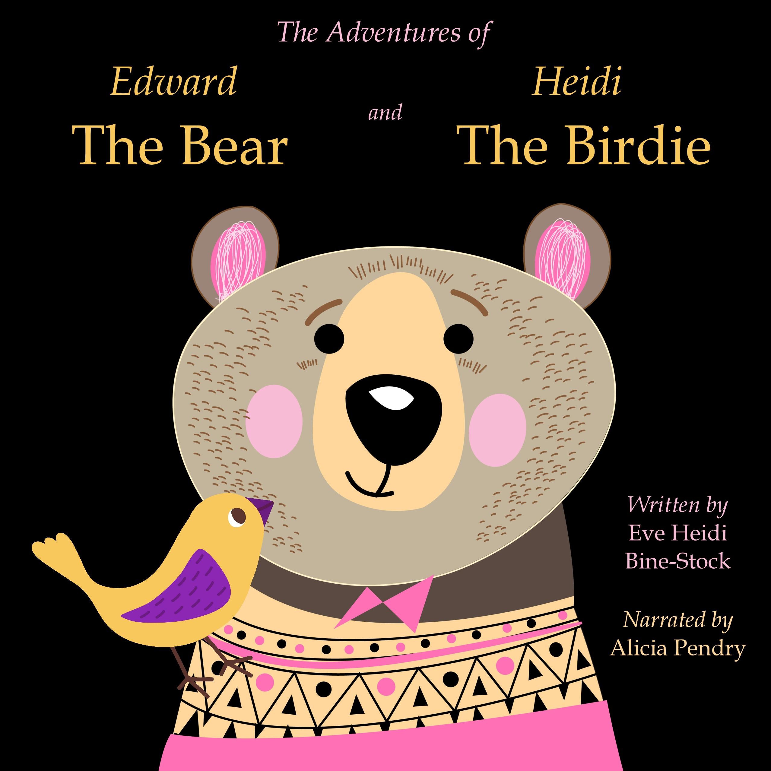 The Adventures of Edward The Bear and Heidi The Birdie