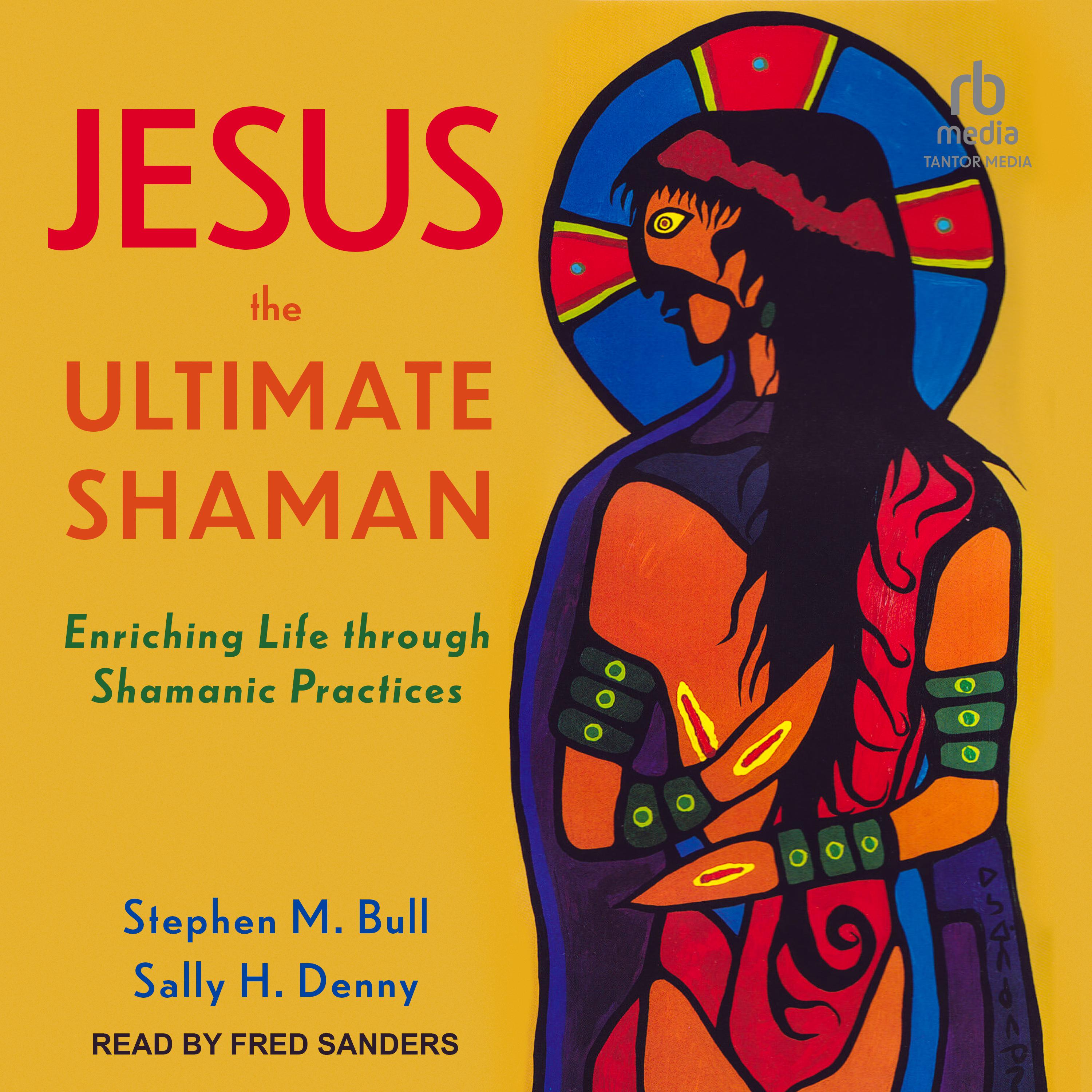 Jesus, the Ultimate Shaman