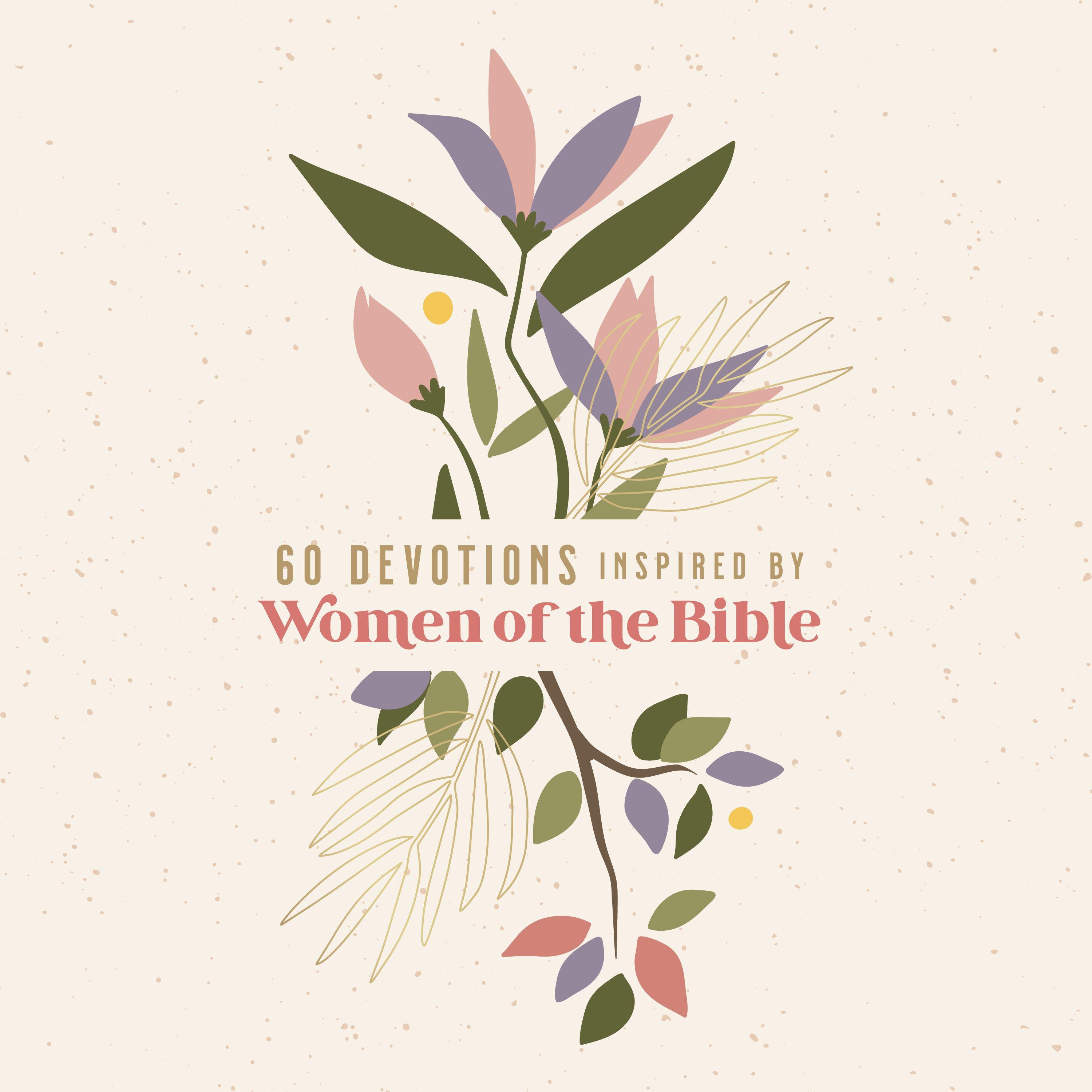 60 Devotions Inspired by Women of the Bible