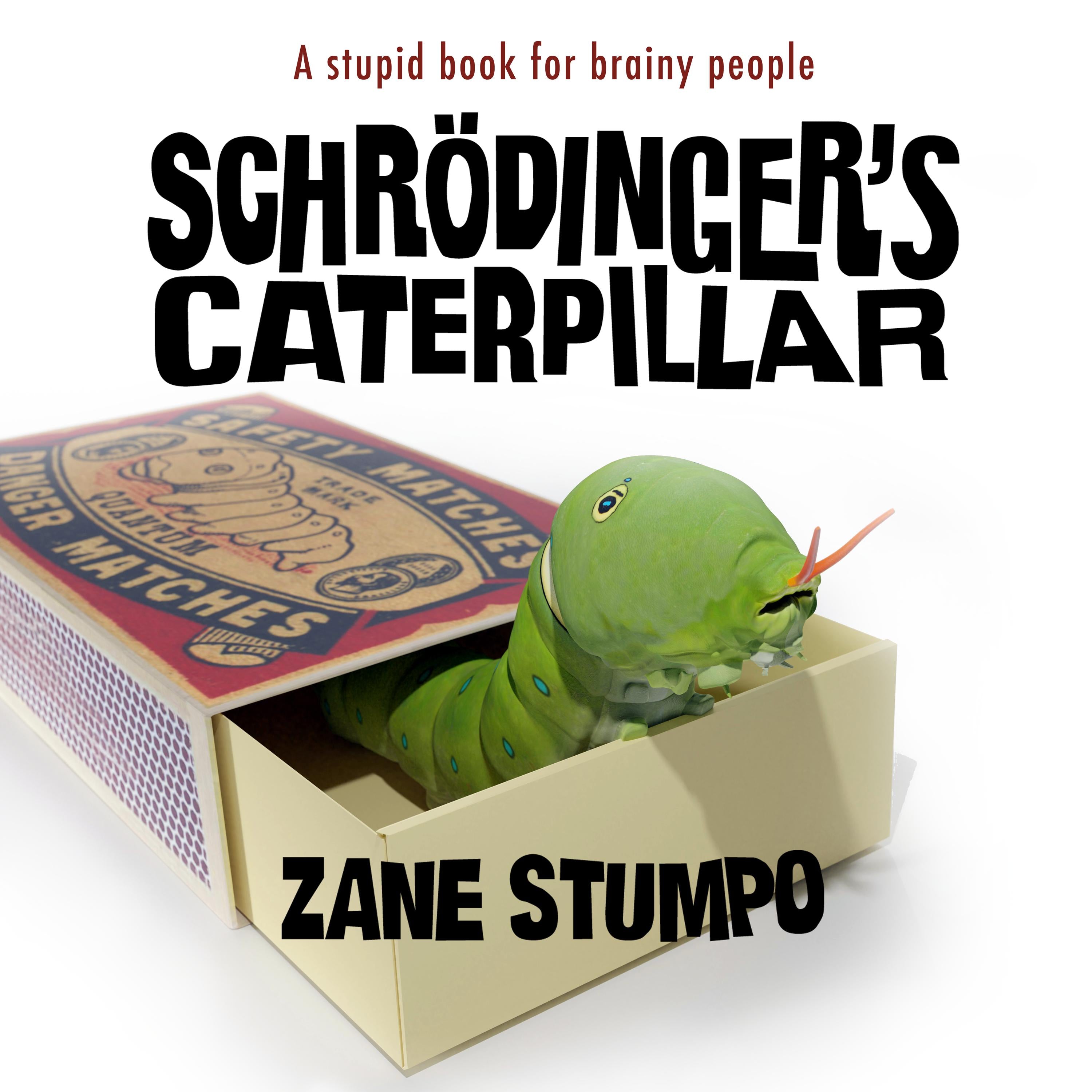 Schrödinger's Caterpillar